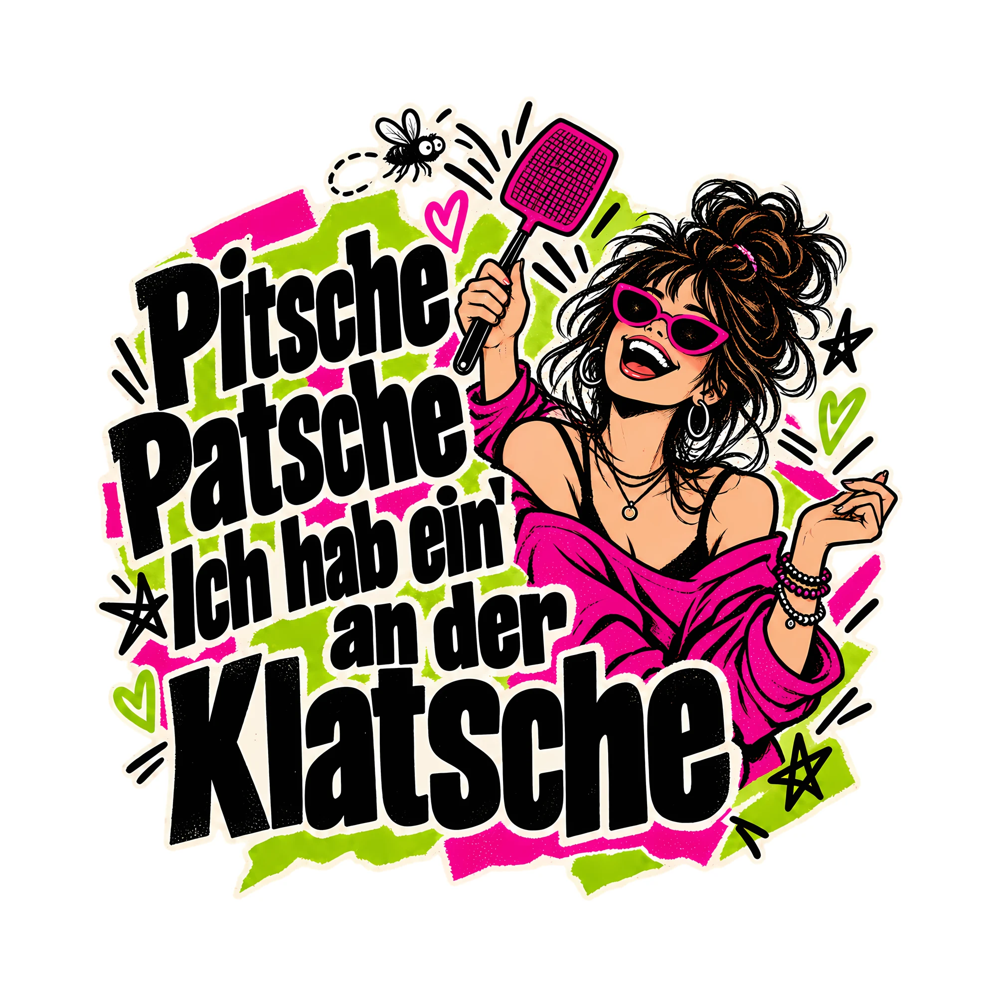 Bügelbild Pitsche Patsche Ich hab ein' an der Klatsche, Lustiger Shirt Spruch als Grafik auf weißem Hintergrund (BB014713)