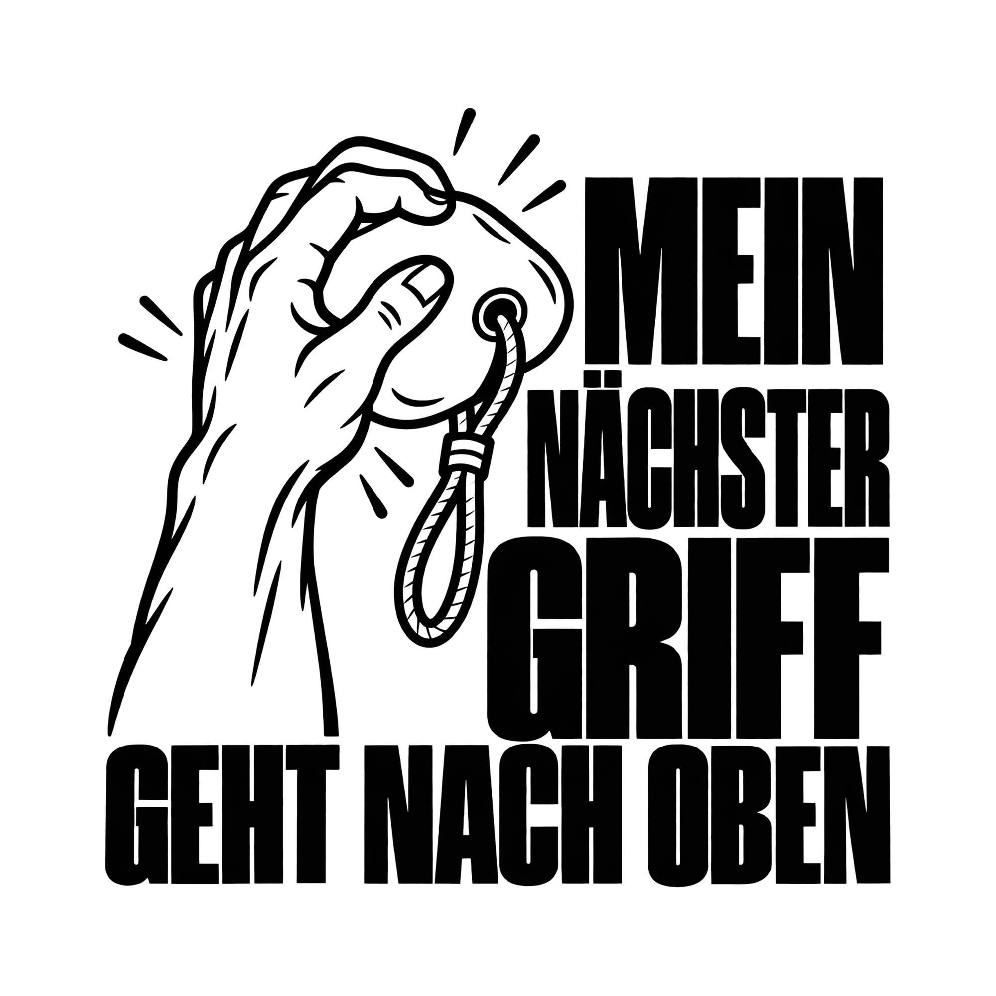 Bügelbild MEIN NÄCHSTER GRIFF GEHT NACH OBEN als Grafik auf weißem Hintergrund (BB013790)