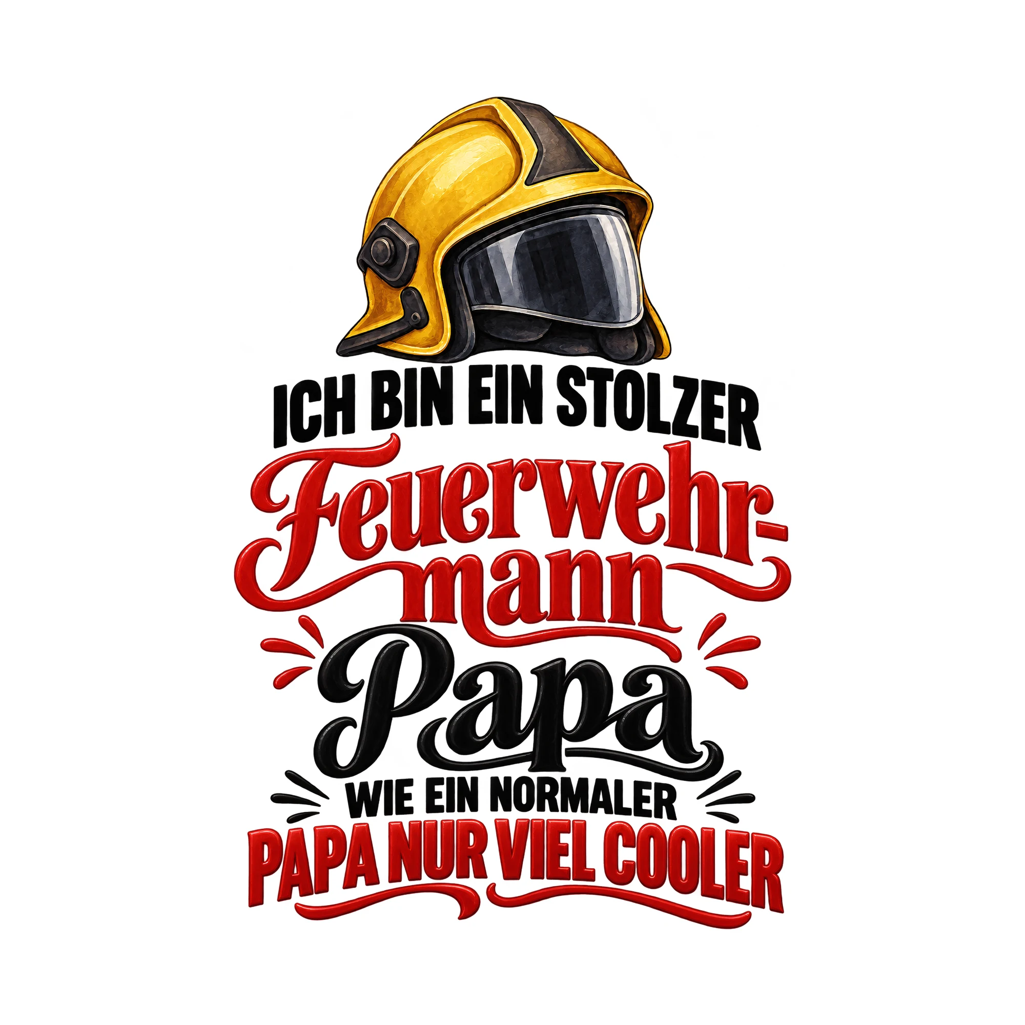 Bügelbild „Ich bin ein stolzer Feuerwehr-Mann Papa wie ein normaler Papa nur viel cooler“ als Grafik auf weißem Hintergrund (BB015140)