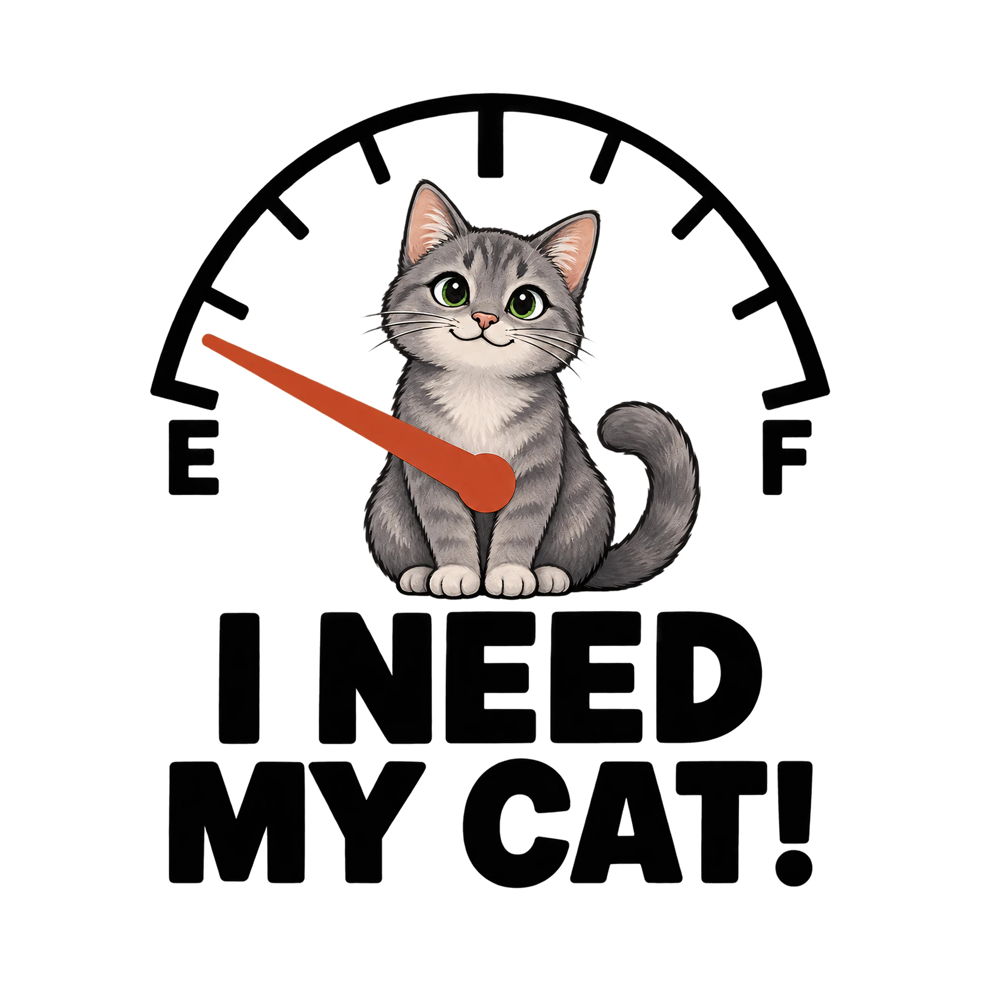 Bügelbild E F I Need My Cat!, Tiere Shirt Spruch als Grafik auf weißem Hintergrund (BB016180)
