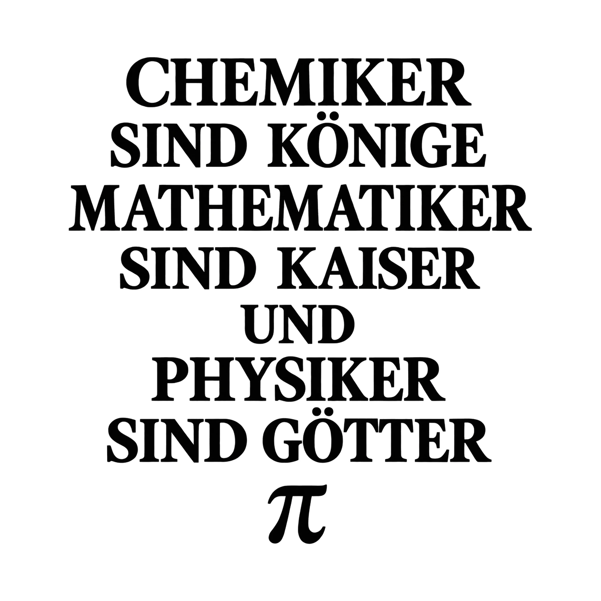Bügelbild „Chemiker sind Könige Mathematiker sind Kaiser und Physiker sind Götter“ als Grafik auf weißem Hintergrund (BB015261)
