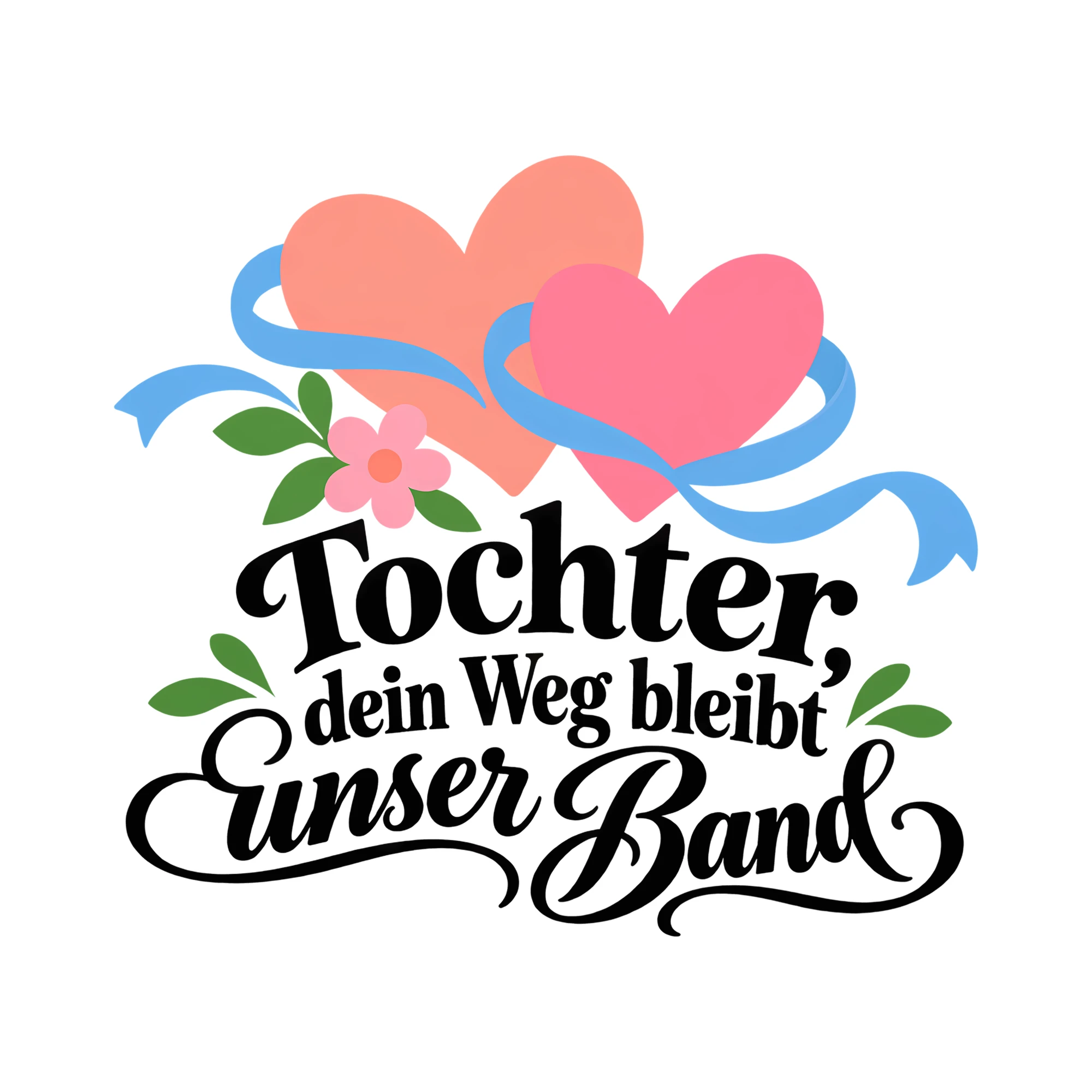 Bügelbild Tochter, dein Weg bleibt unser Band als Grafik auf weißem Hintergrund (BB013491)