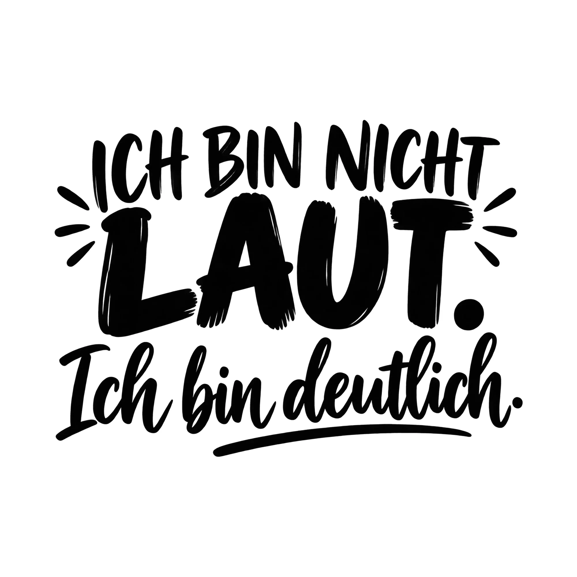 Bügelbild „Ich bin nicht laut. Ich bin deutlich.“, Lustiger Shirt Spruch als Grafik auf weißem Hintergrund (BB019511)