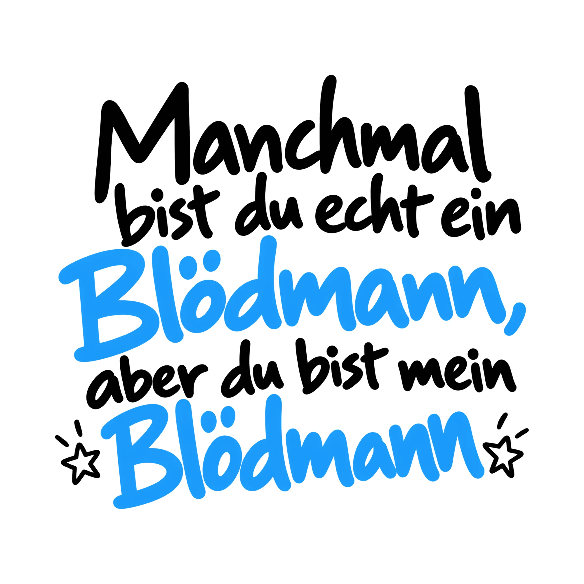 Bügelbild Manchmal bist du ein Blödmann, aber du bist mein Blödmann als Grafik auf weißem Hintergrund (BB014760)