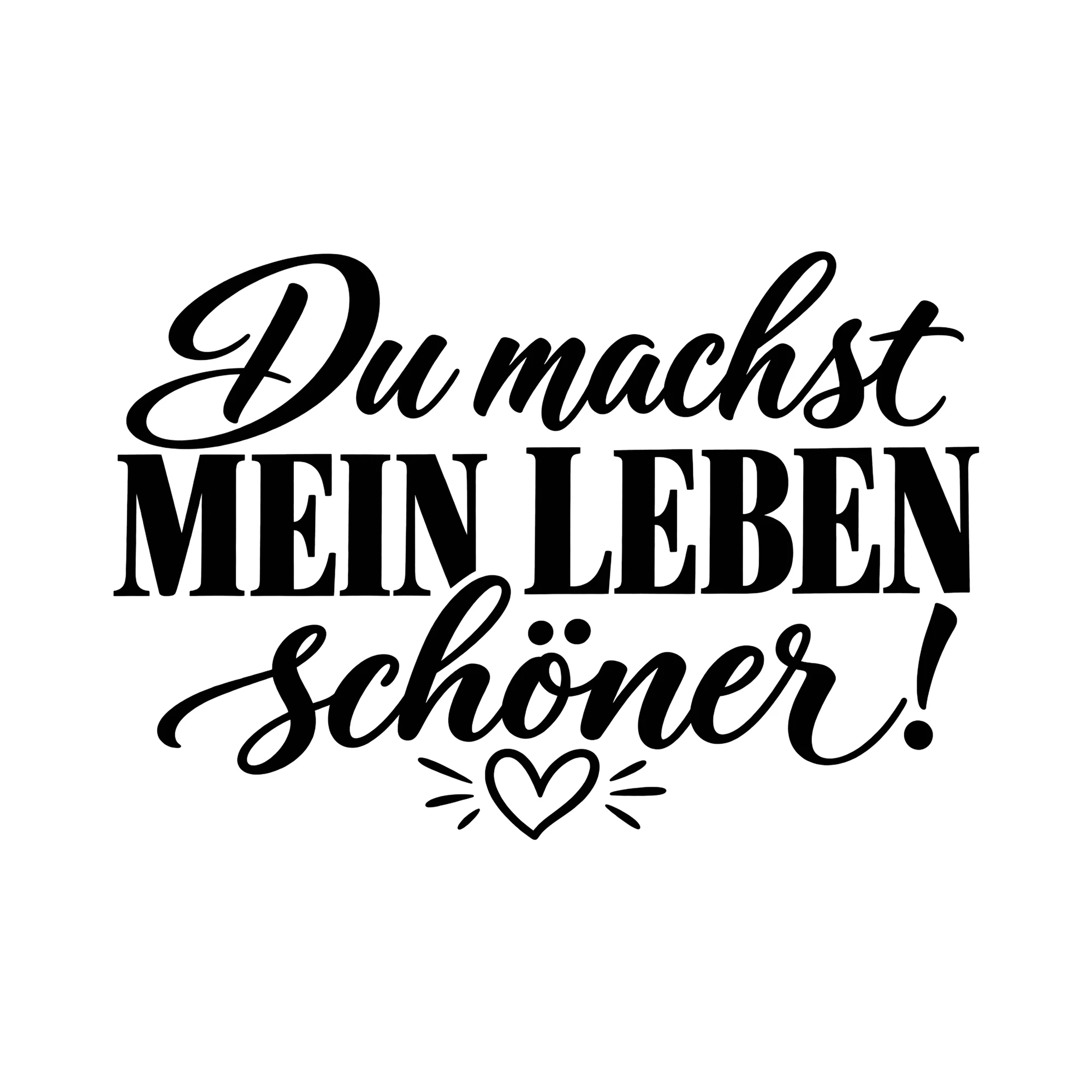 Bügelbild Du machst mein Leben schöner! als Grafik auf weißem Hintergrund (BB012256)
