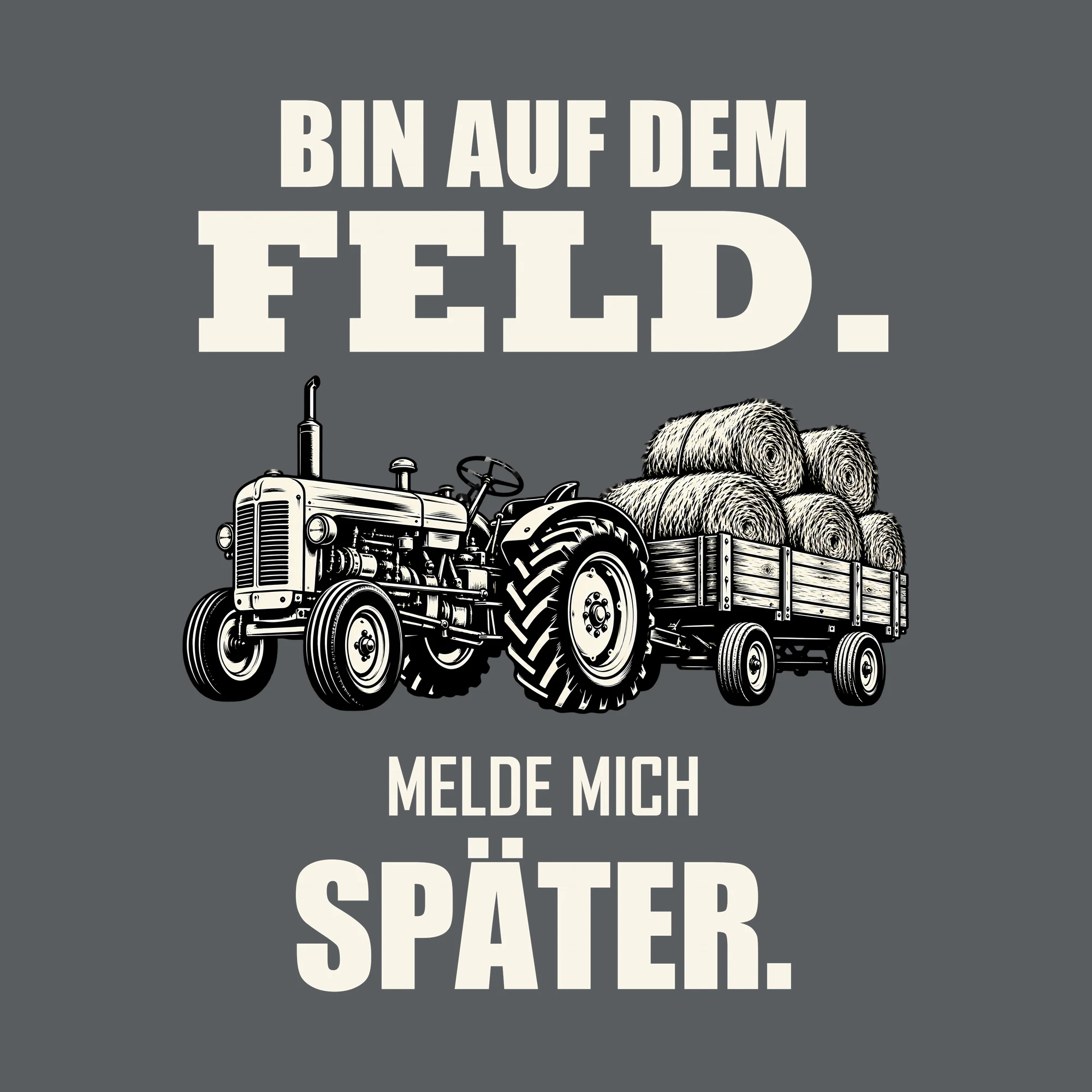 Bügelbild BIN AUF DEM FELD. MELDE MICH SPÄTER. als Grafik auf dunklem Hintergrund (BB012685)