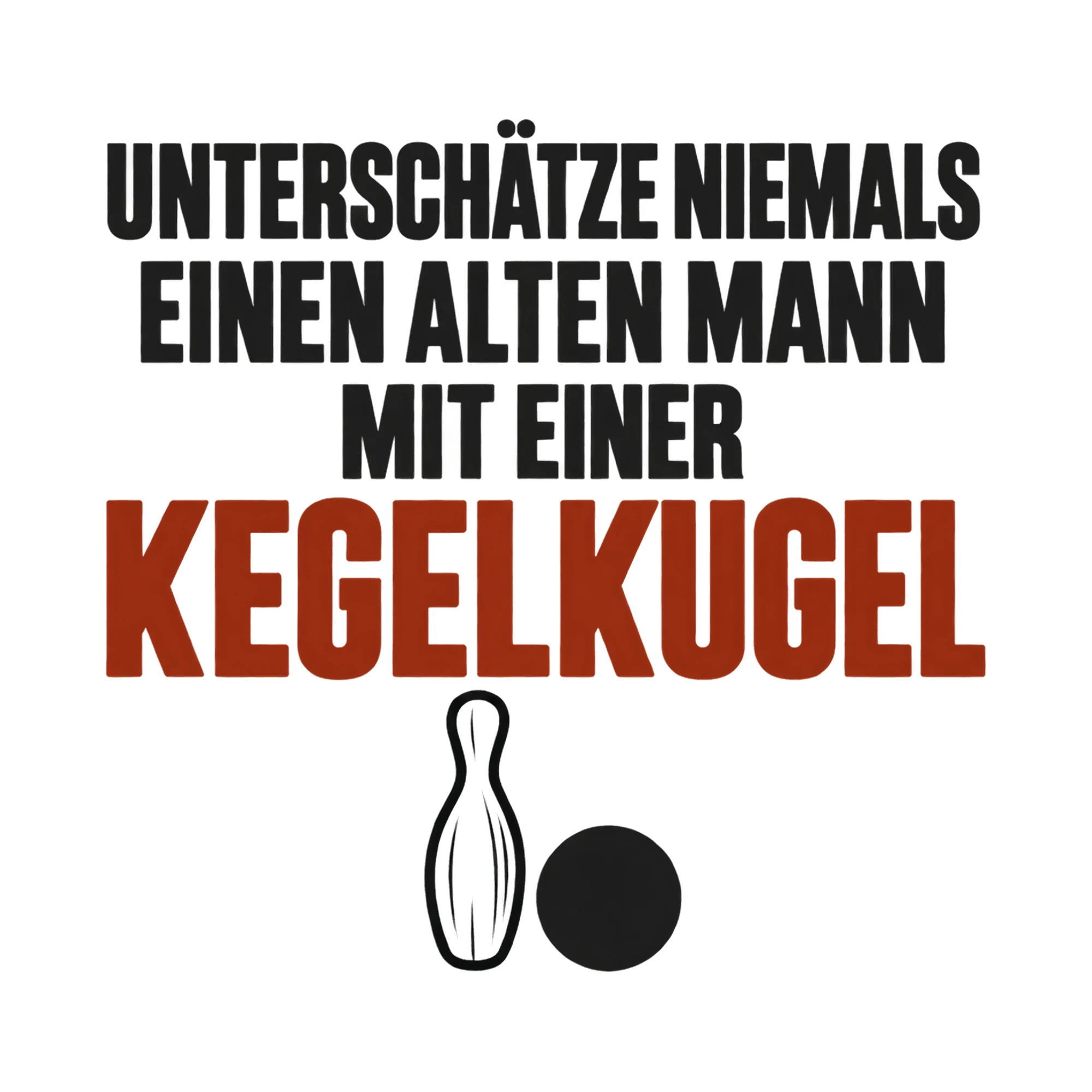 Bügelbild Unterschätze niemals einen alten Mann mit einer Kegelkugel als Grafik auf weißem Hintergrund (BB017991)
