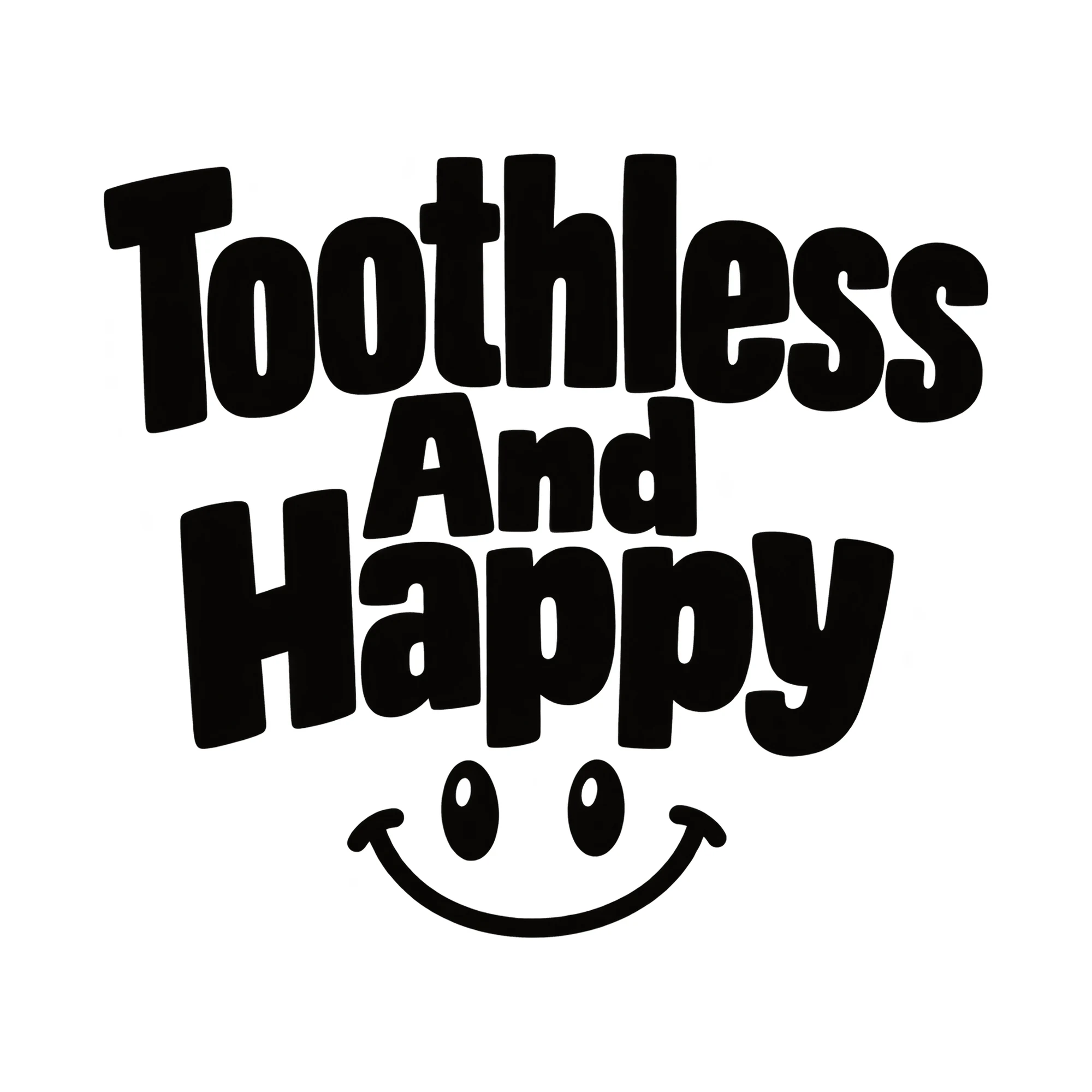 Bügelbild „Toothless And Happy“, Lustiger Shirt Spruch als Grafik auf weißem Hintergrund (BB015956)