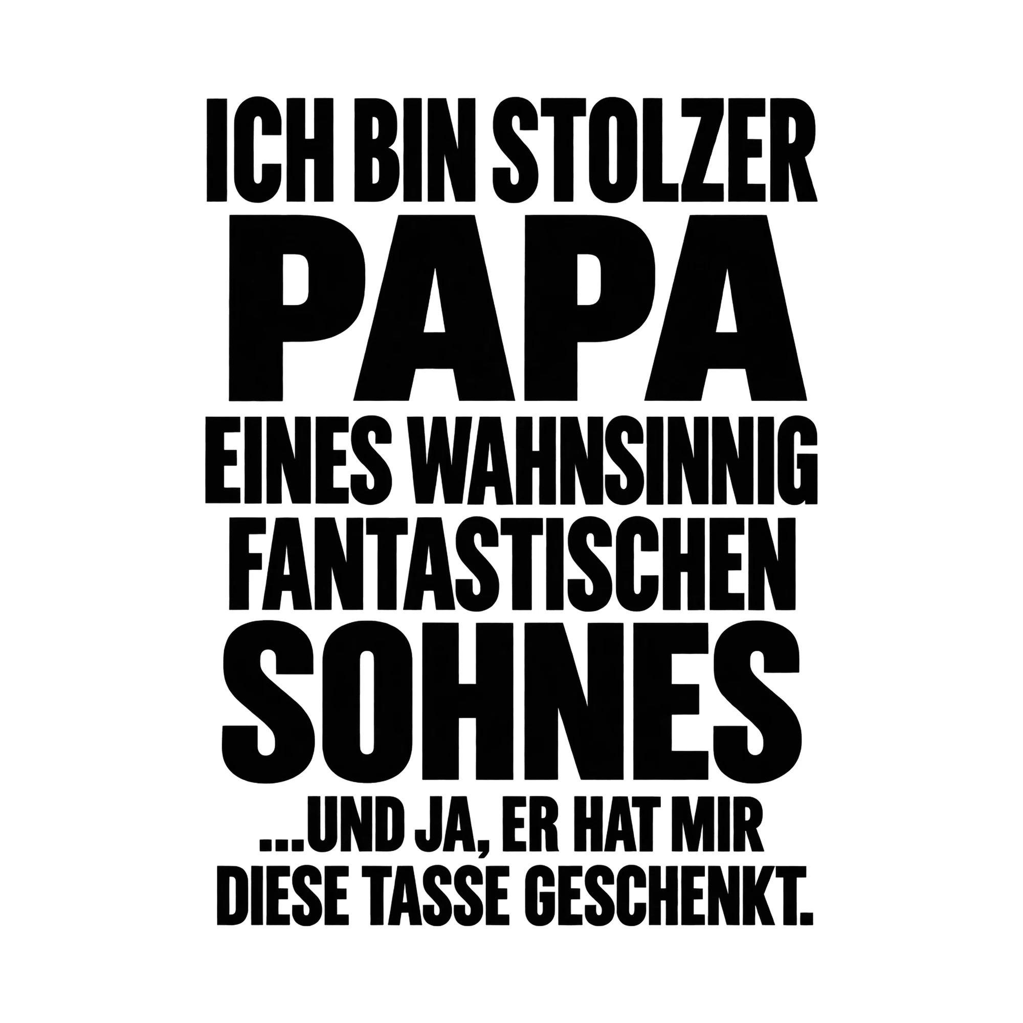 Bügelbild „Ich bin stolzer Papa eines wahnsinnig fantastischen Sohnes ...Und ja, er hat“ als Grafik auf weißem Hintergrund (BB015142)