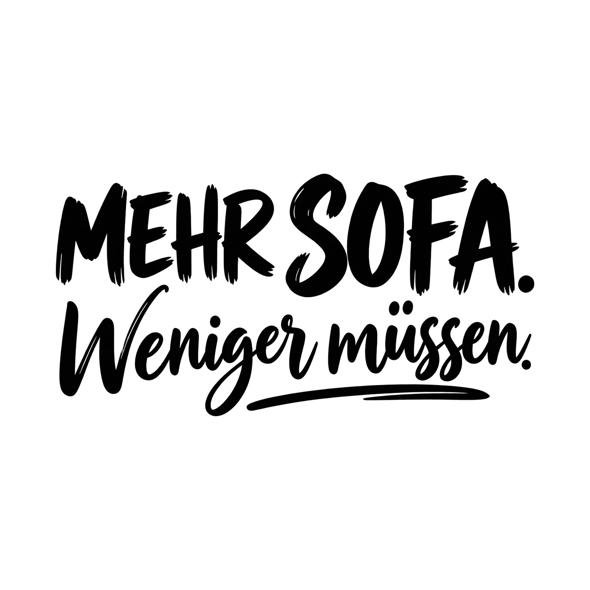 Bügelbild „Mehr Sofa. Weniger müssen.“, Lustiger Shirt Spruch als Grafik auf weißem Hintergrund (BB019546)