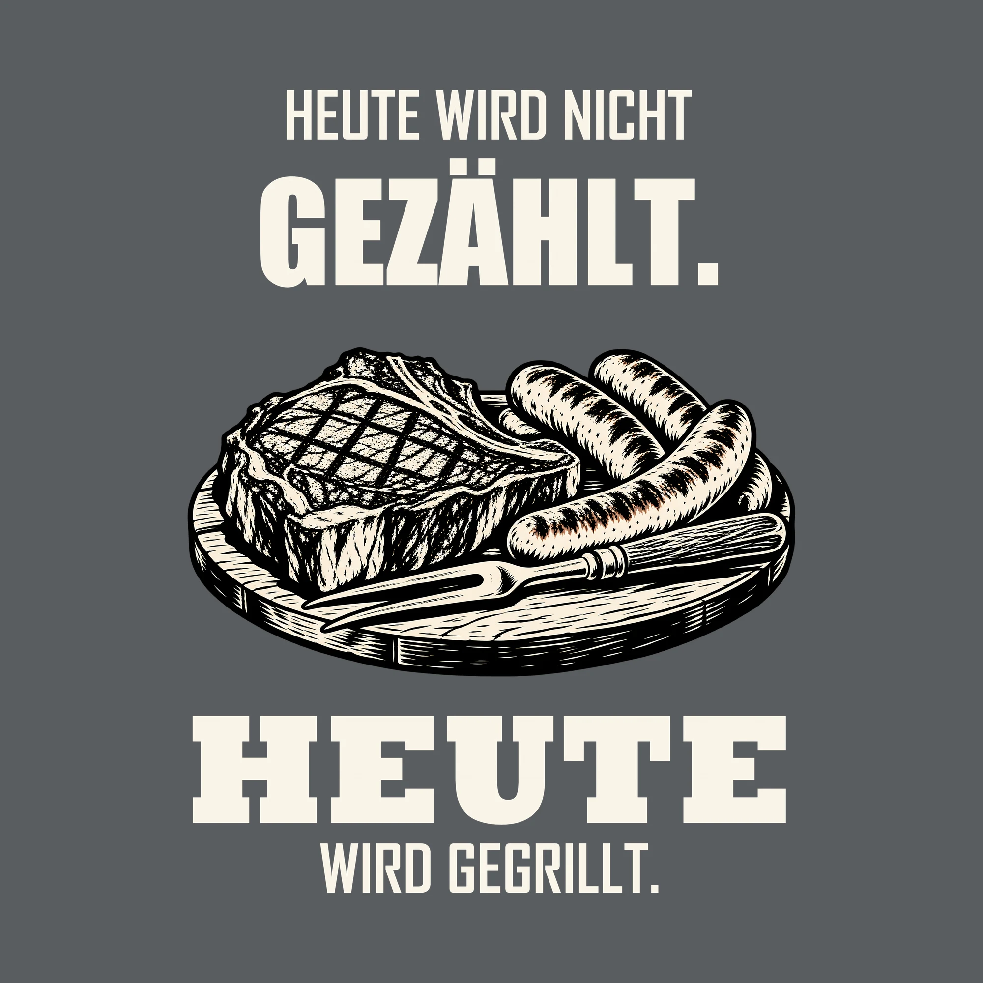 Bügelbild HEUTE WIRD NICHT GEZÄHLT. HEUTE WIRD GEGRILLT. als Grafik auf dunklem Hintergrund (BB012053)