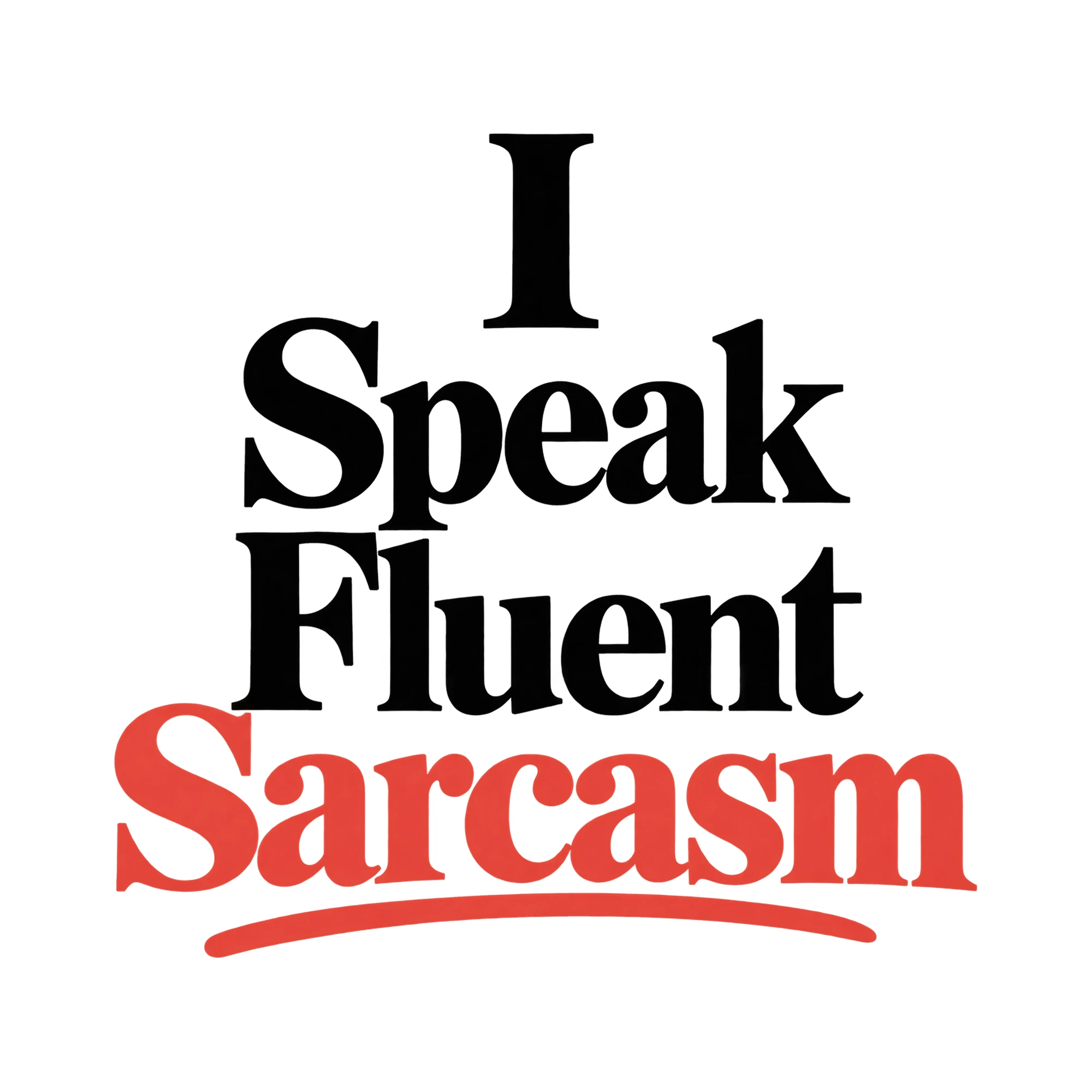 Bügelbild I Speak Fluent Sarcasm, Lustiger Shirt Spruch als Grafik auf weißem Hintergrund (BB015897)