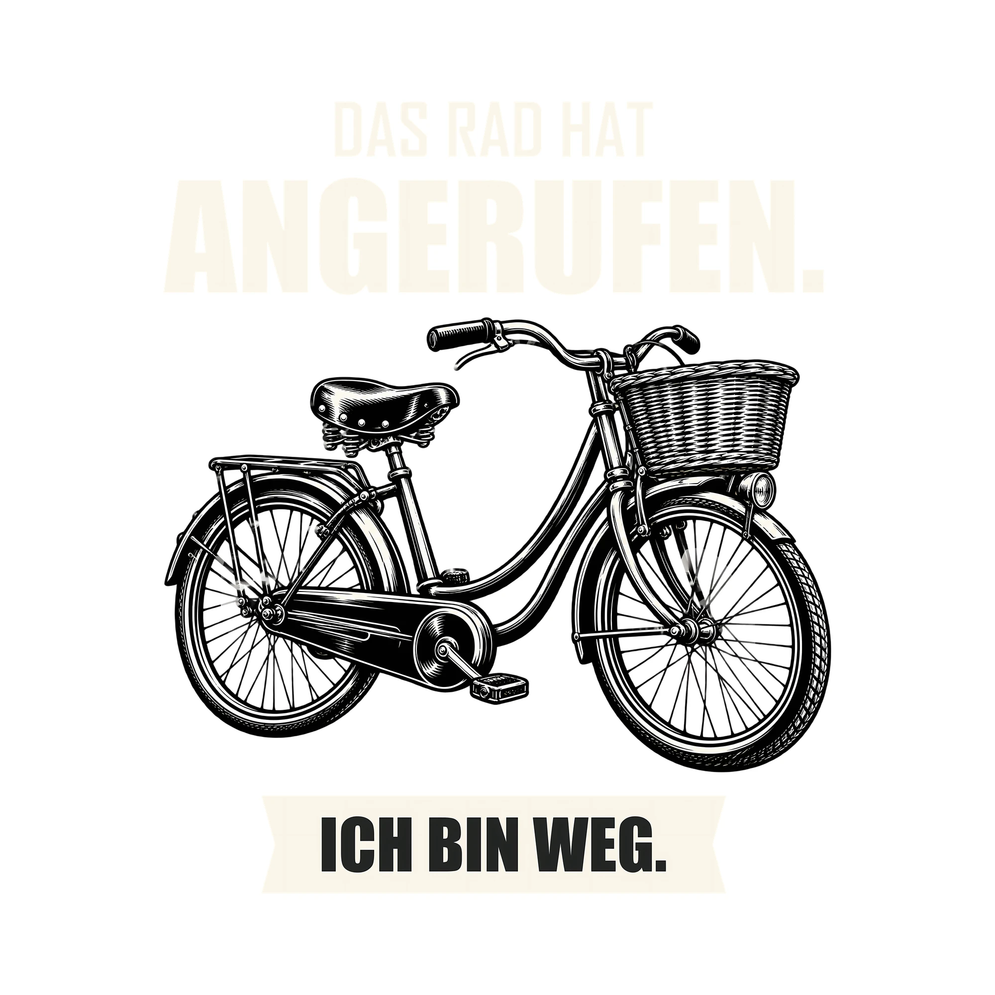 Bügelbild DAS RAD HAT ANGERUFEN. ICH BIN WEG. als Grafik auf weißem Hintergrund (BB013693)