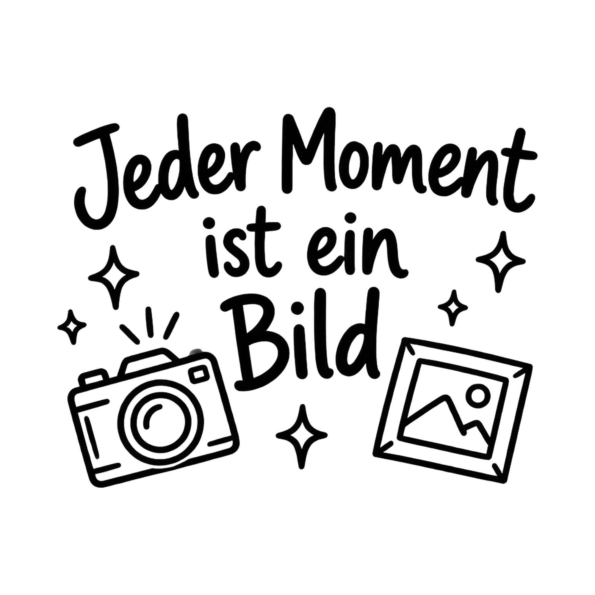 Bügelbild Jeder Moment ist ein Bild als Grafik auf weißem Hintergrund (BB018431)