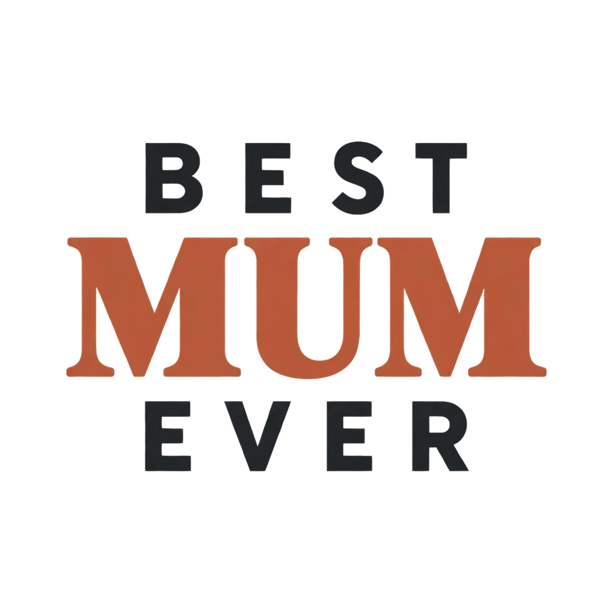 Bügelbild Best Mum Ever, Mama Papa Shirt Spruch als Grafik auf weißem Hintergrund (BB015178)