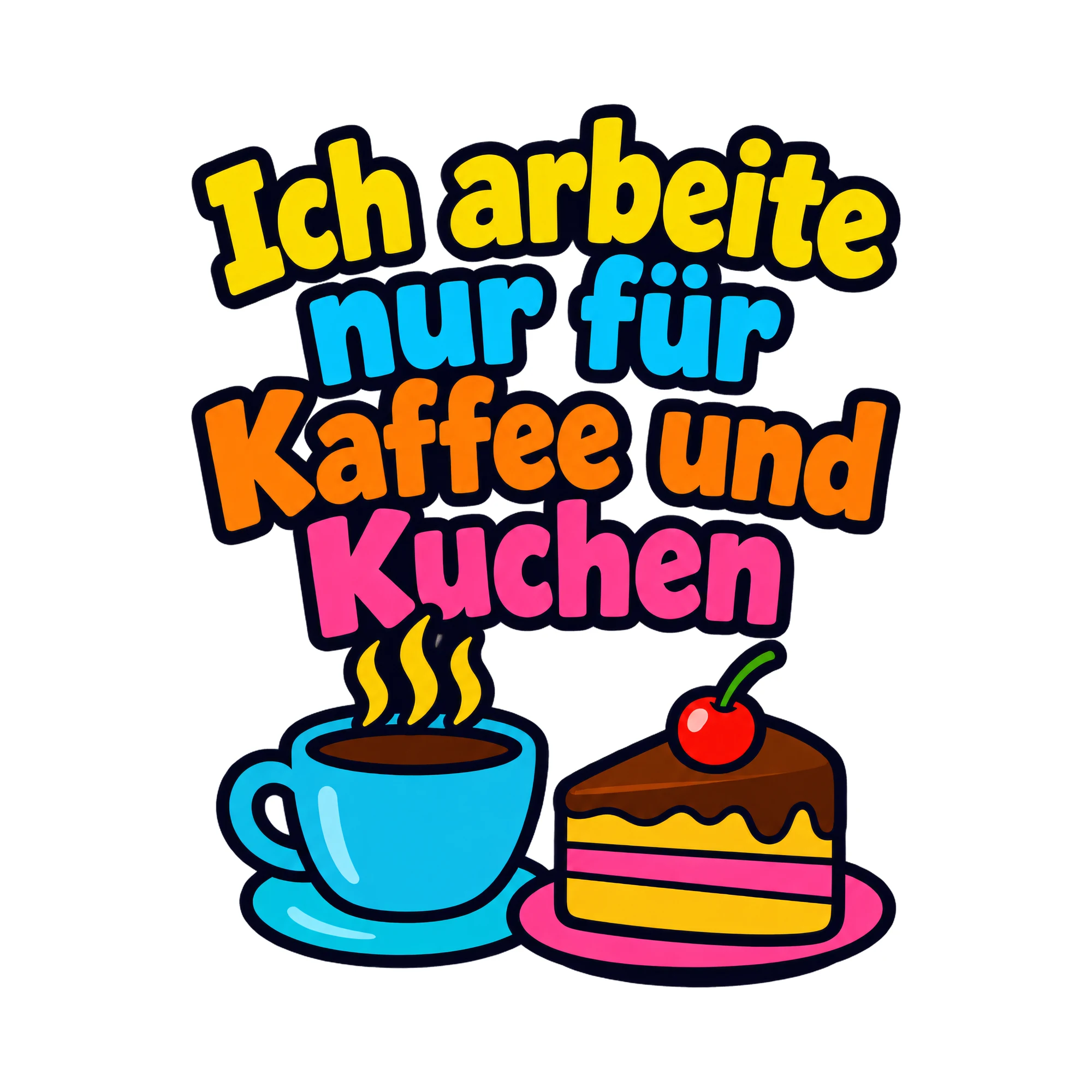 Bügelbild Ich arbeite nur für Kaffee und Kuchen als Grafik auf weißem Hintergrund (BB018593)