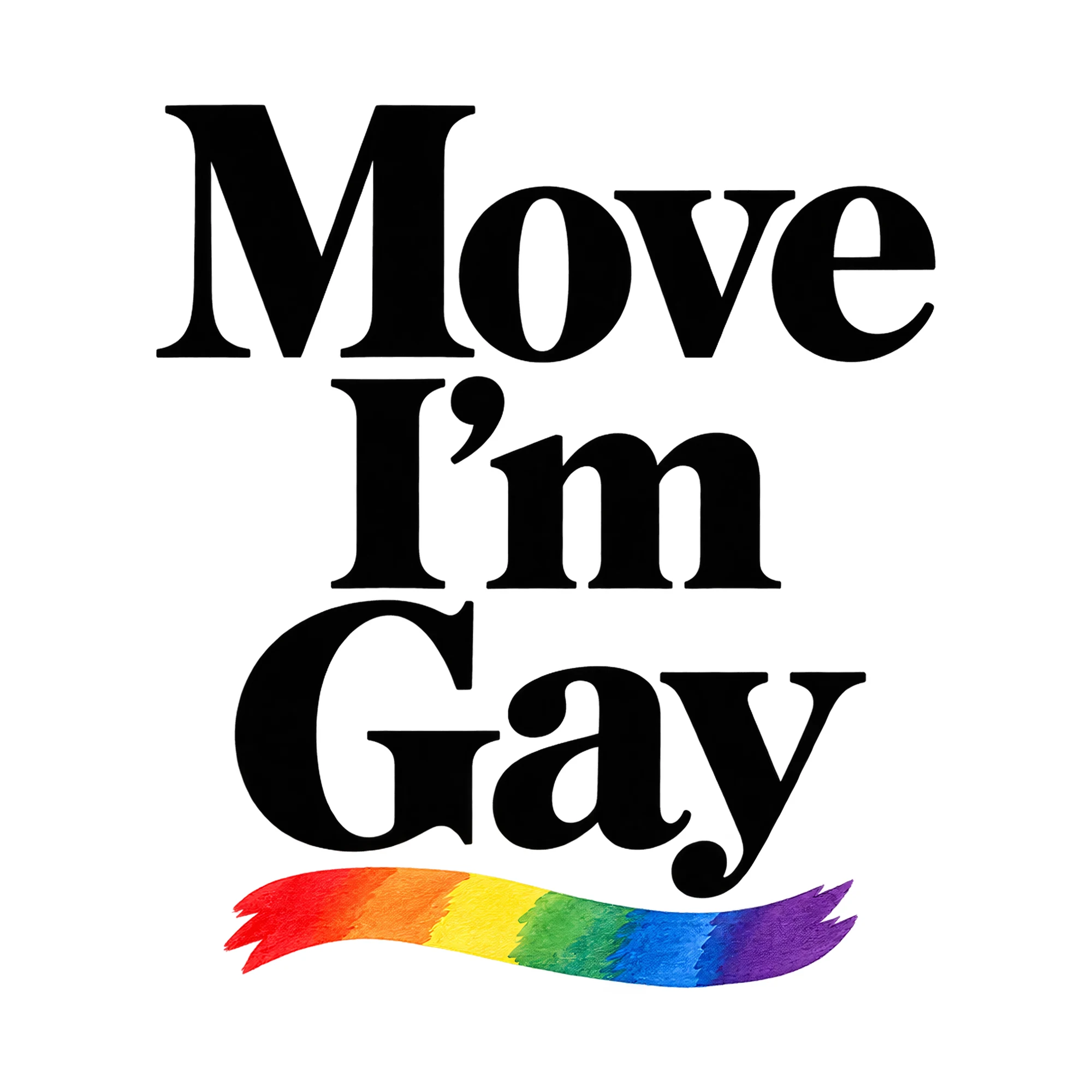 Bügelbild Move I'm Gay, Lustiger Shirt Spruch als Grafik auf weißem Hintergrund (BB015675)