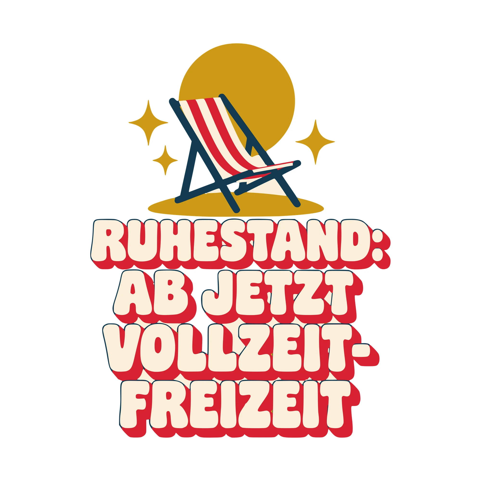 Bügelbild Ruhestand: ab jetzt Vollzeit-Freizeit als Grafik auf weißem Hintergrund (BB010584)