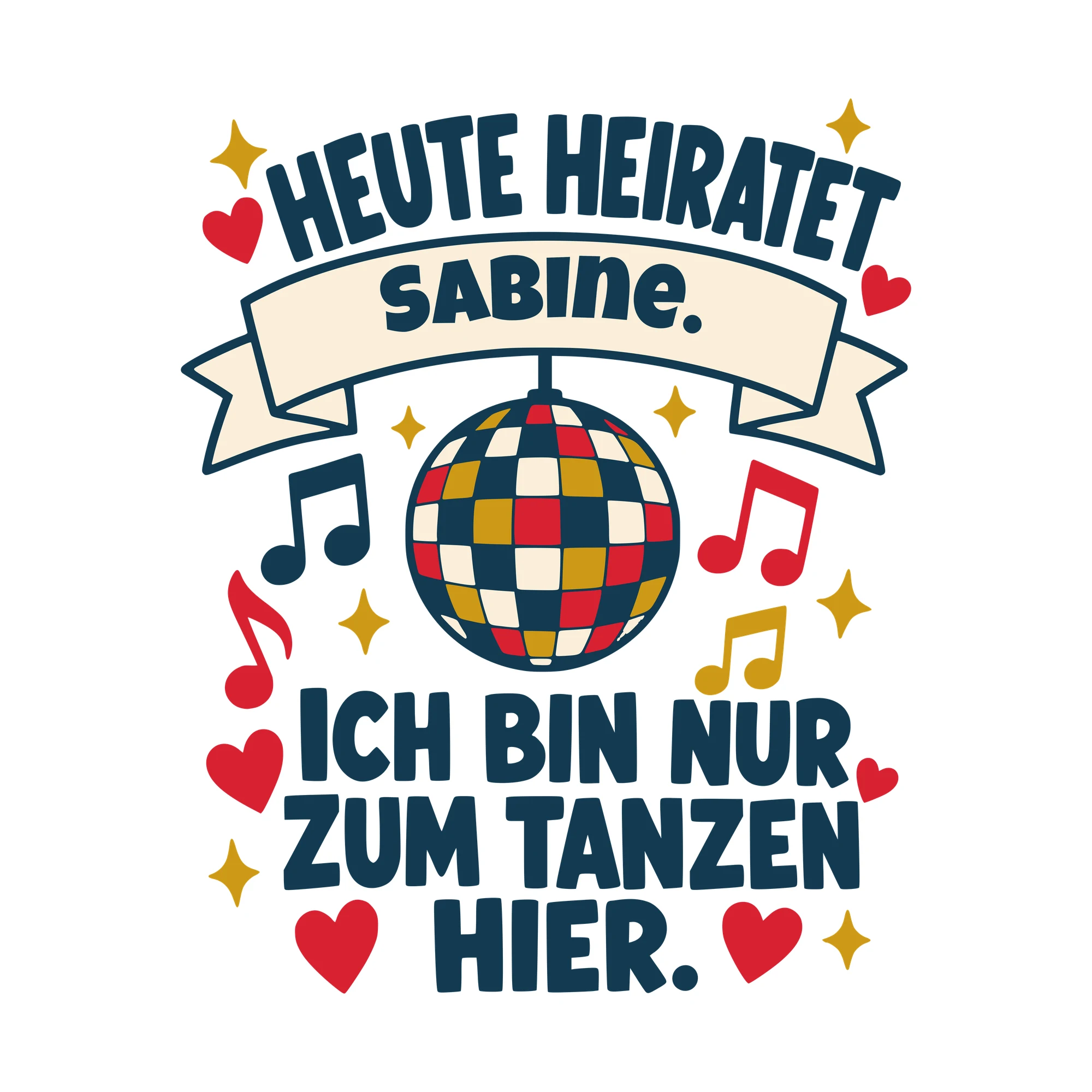 Bügelbild Heute heiratet. Ich bin nur zum Tanzen hier. mit Name als Grafik auf weißem Hintergrund (BB010506)