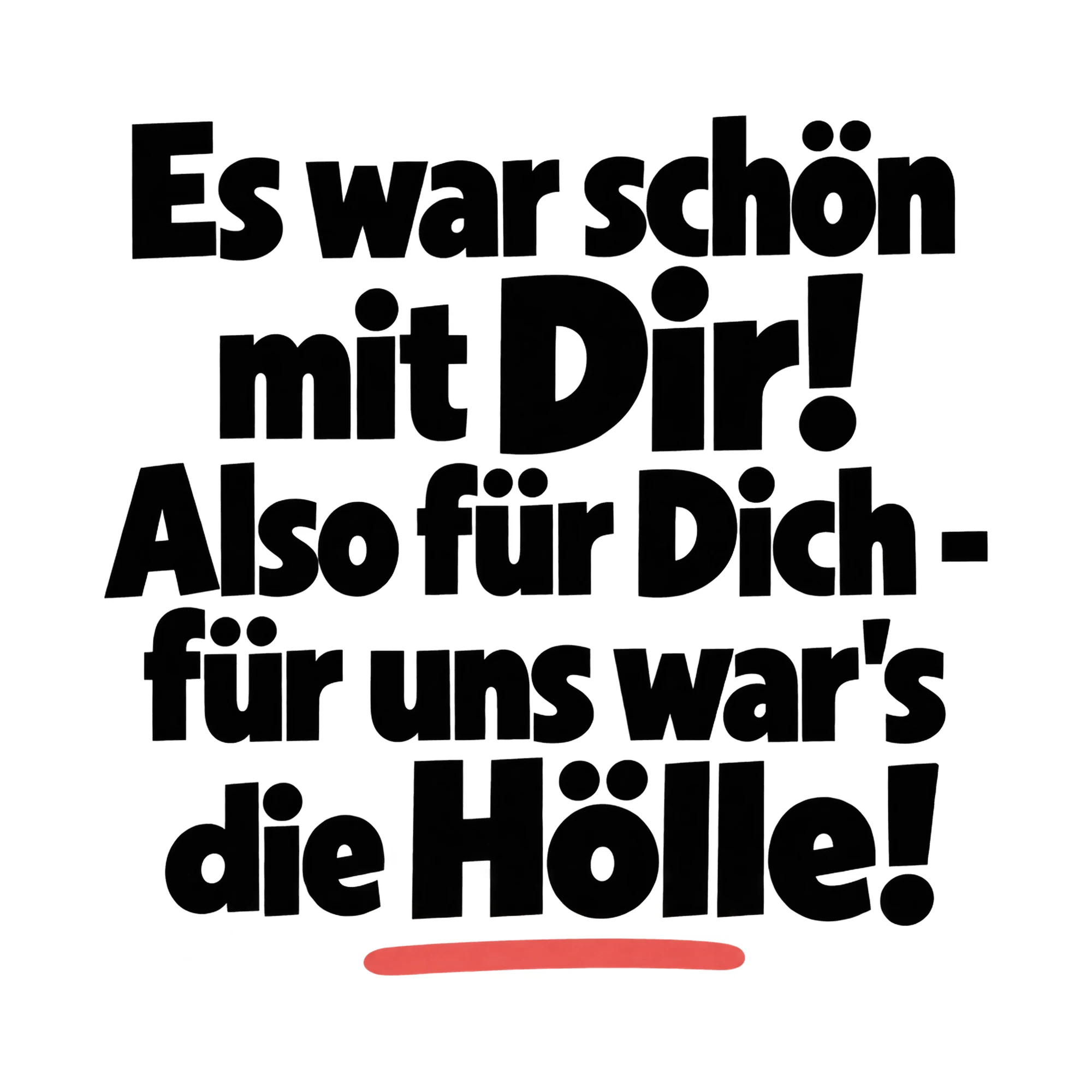 Bügelbild Es war schön mit Dir! Also für Dich - für uns war's die Hölle! als Grafik auf weißem Hintergrund (BB015788)