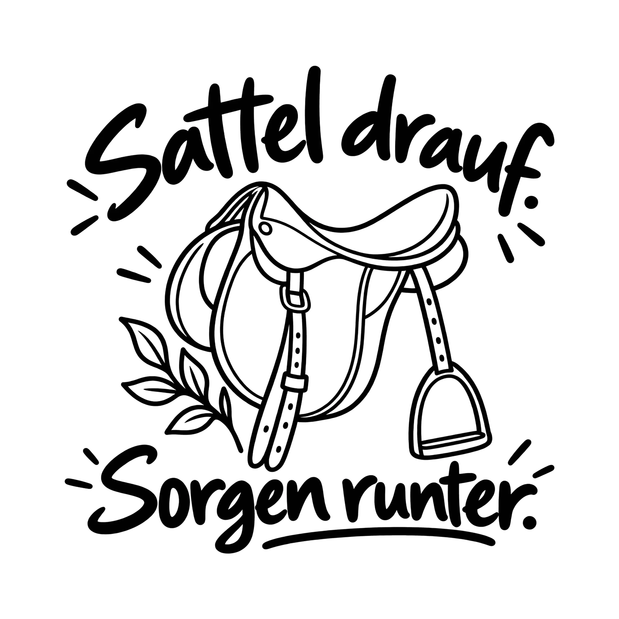 Bügelbild Sattel drauf. Sorgen runter. als Grafik auf weißem Hintergrund (BB013029)