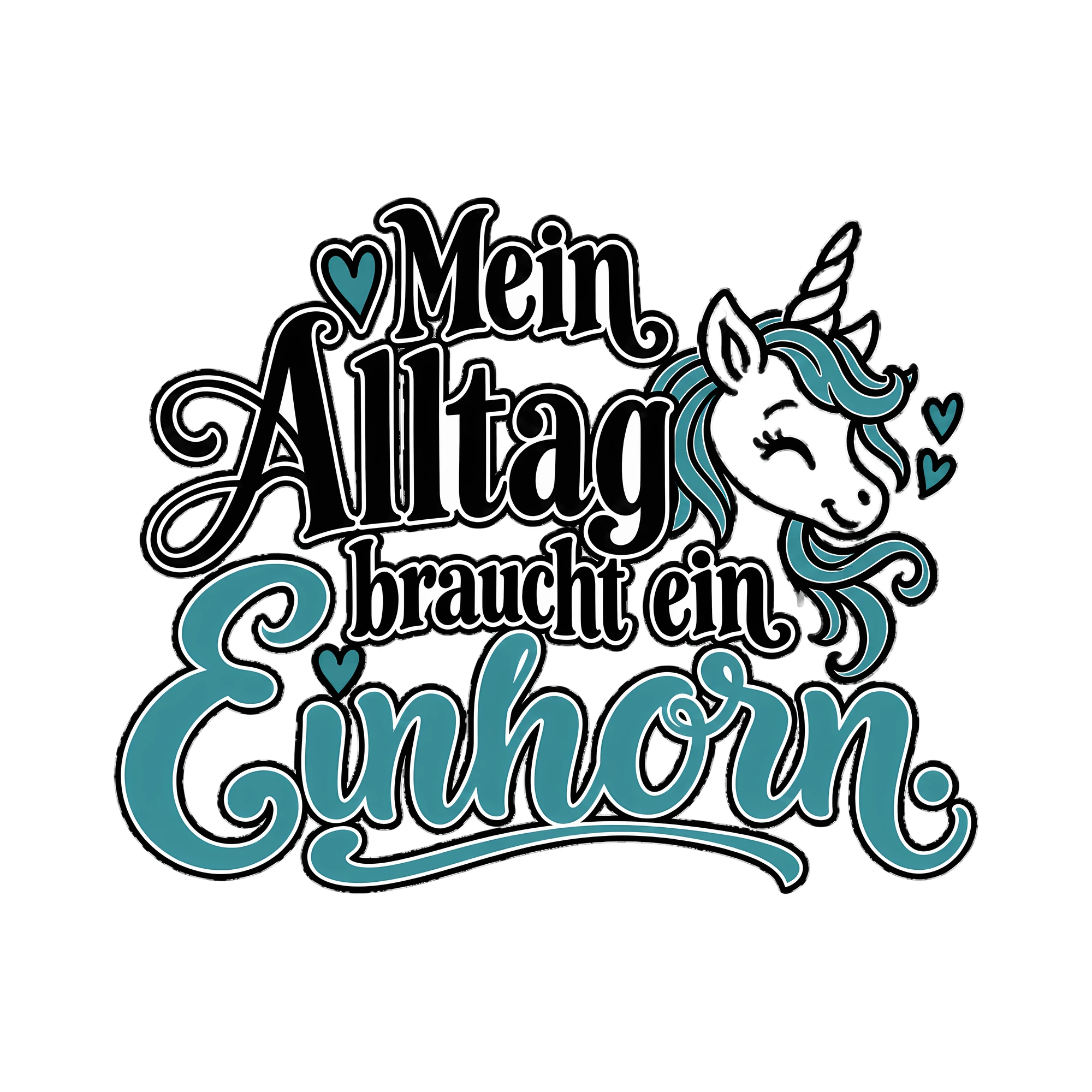 Bügelbild Mein Alltag braucht ein Einhorn. als Grafik auf weißem Hintergrund (BB012671)