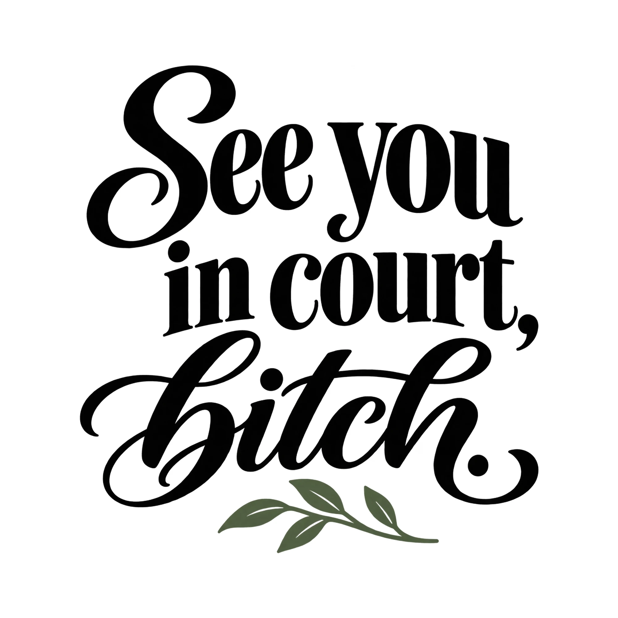 Bügelbild „See you in court, b*tch.“, Lustiger Shirt Spruch als Grafik auf weißem Hintergrund (BB015906)