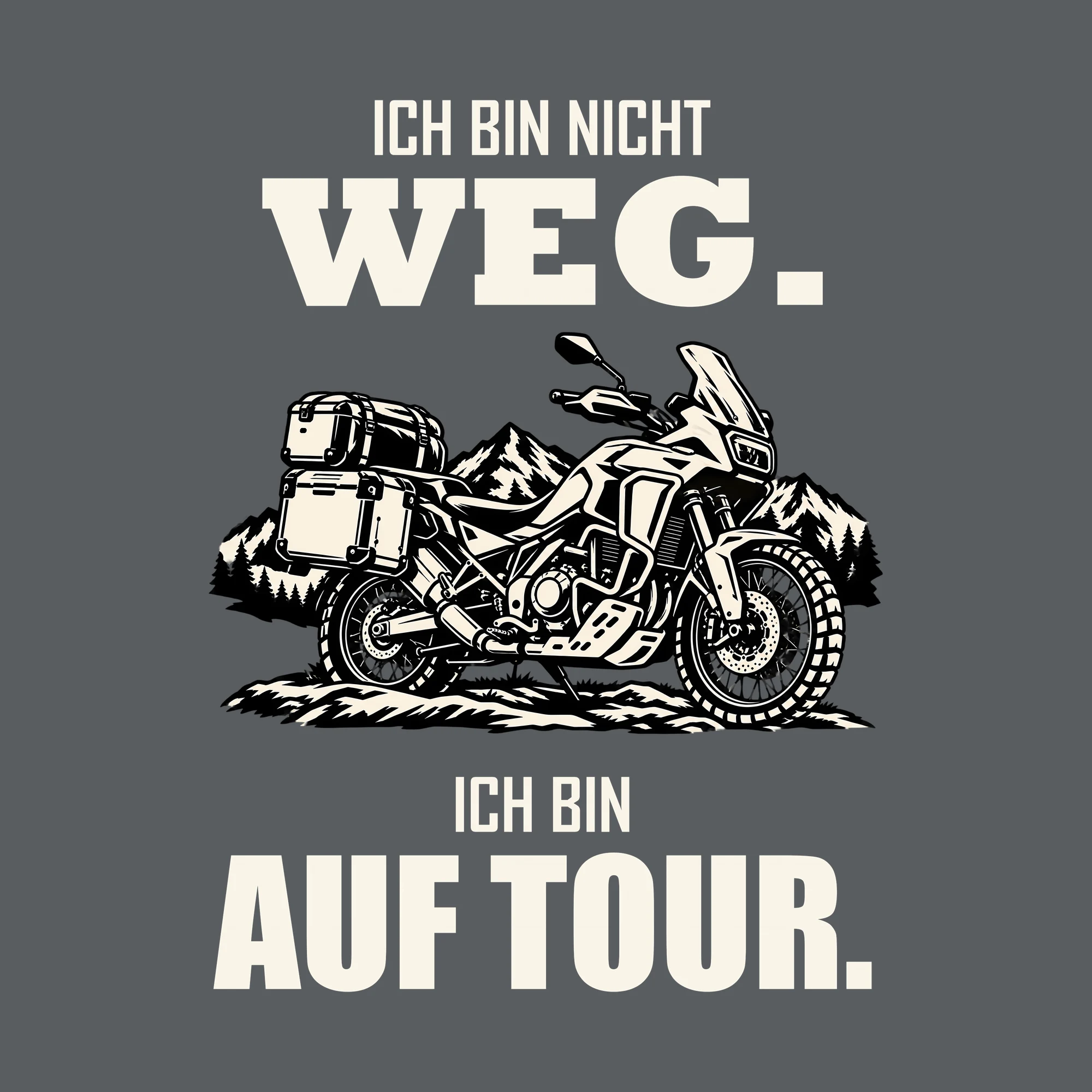 Bügelbild ICH BIN NICHT WEG. ICH BIN AUF TOUR. als Grafik auf dunklem Hintergrund (BB012738)