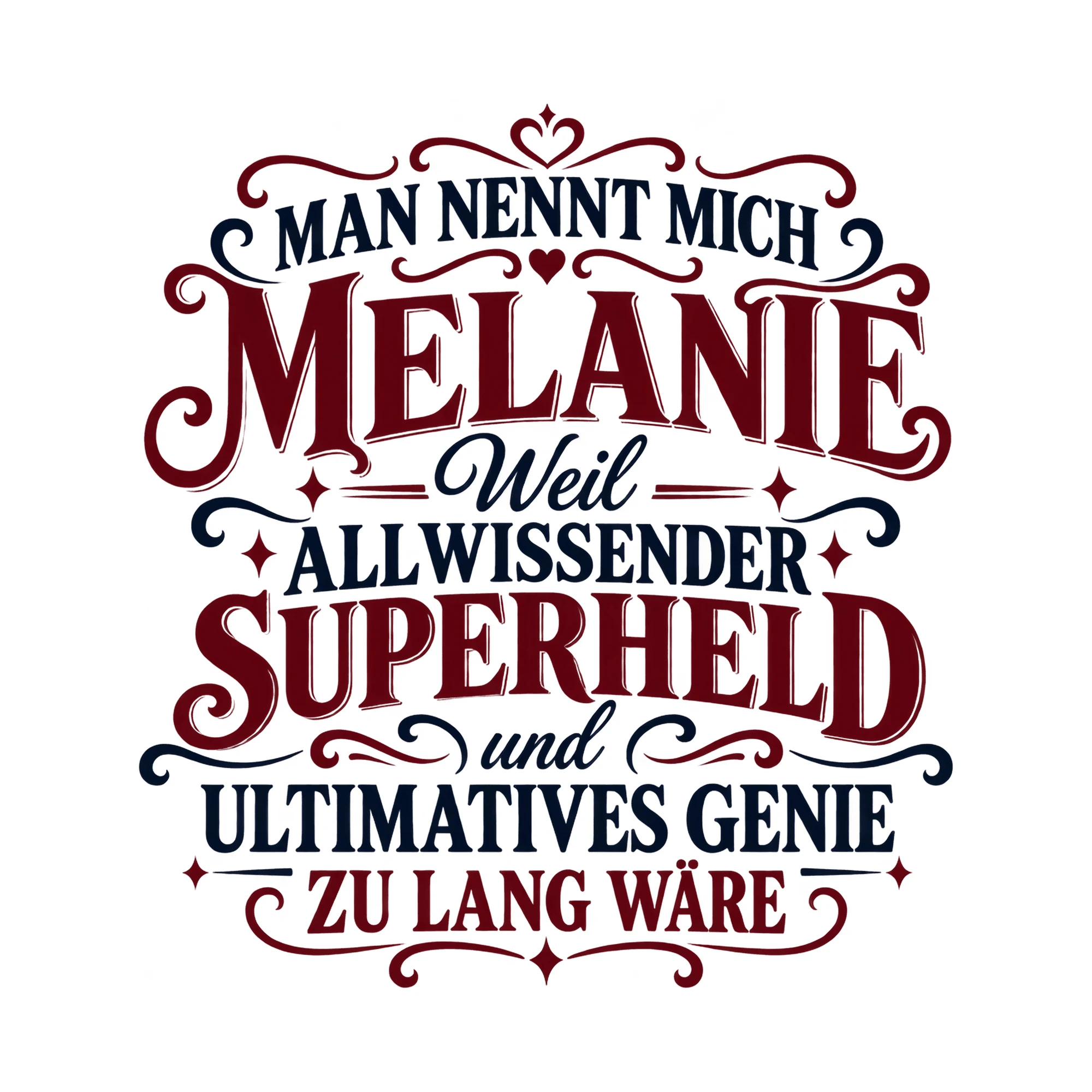 Bügelbild „Man nennt mich Melanie weil allwissender Superheld und ultimatives Genie zu“ als Grafik auf weißem Hintergrund (BB017539)