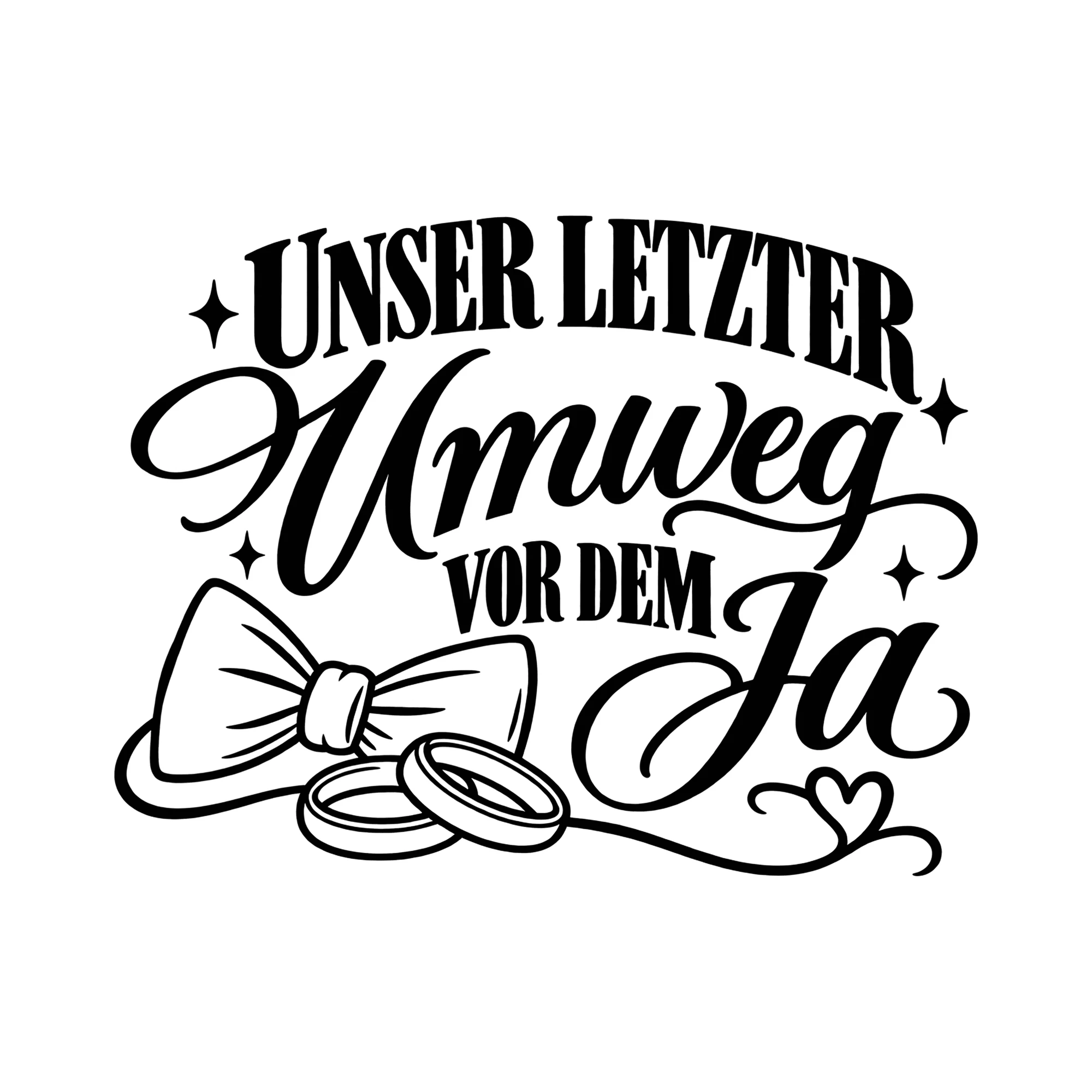 Bügelbild UNSER LETZTER Umweg VOR DEM Ja als Grafik auf weißem Hintergrund (BB013132)