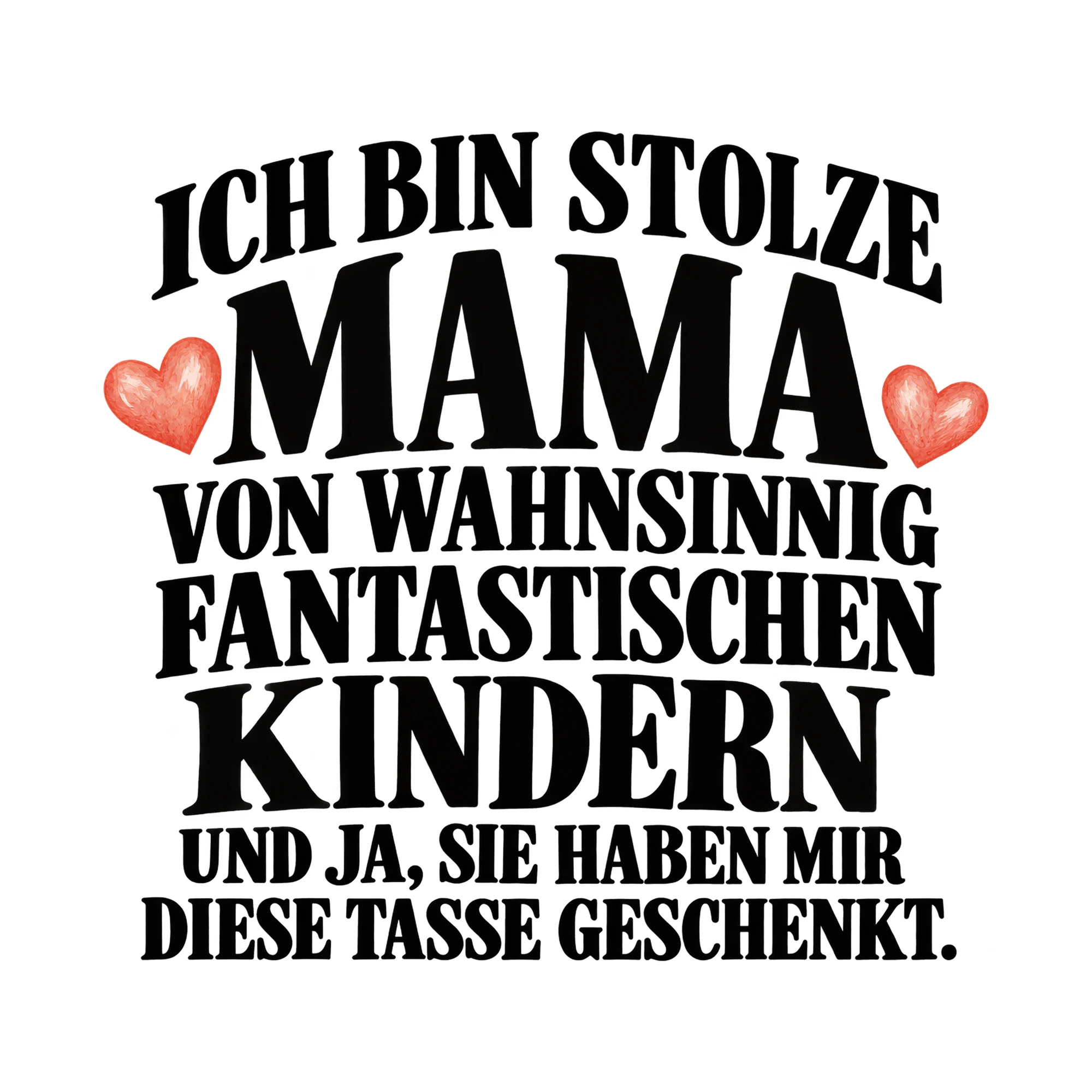 Bügelbild „Ich bin stolze Mama von wahnsinnig fantastischen Kindern und ja, sie haben mir“ als Grafik auf weißem Hintergrund (BB015154)