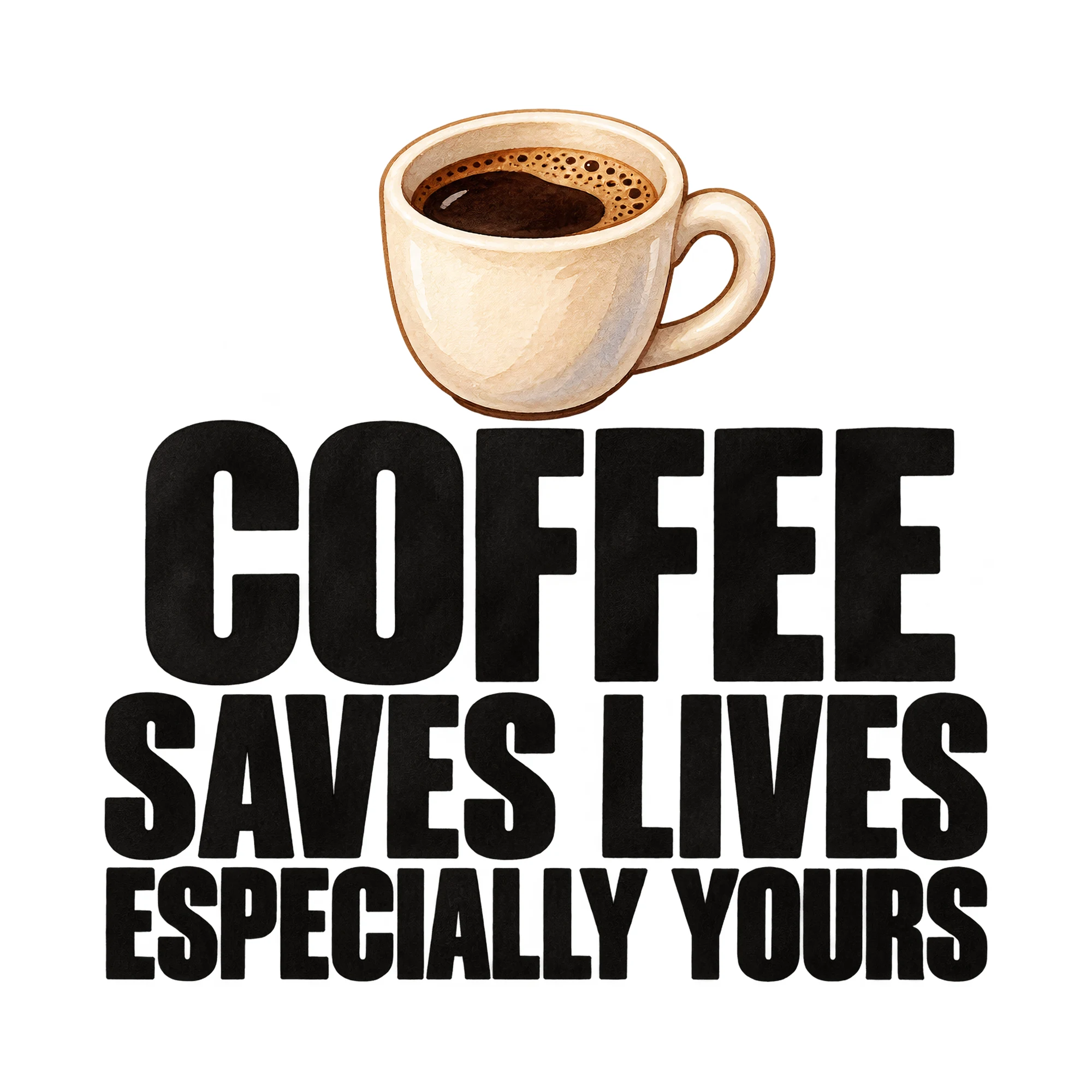 Bügelbild Coffee Saves Lives Especially Yours, Küchen Spruch Bügelbild als Grafik auf weißem Hintergrund (BB015092)