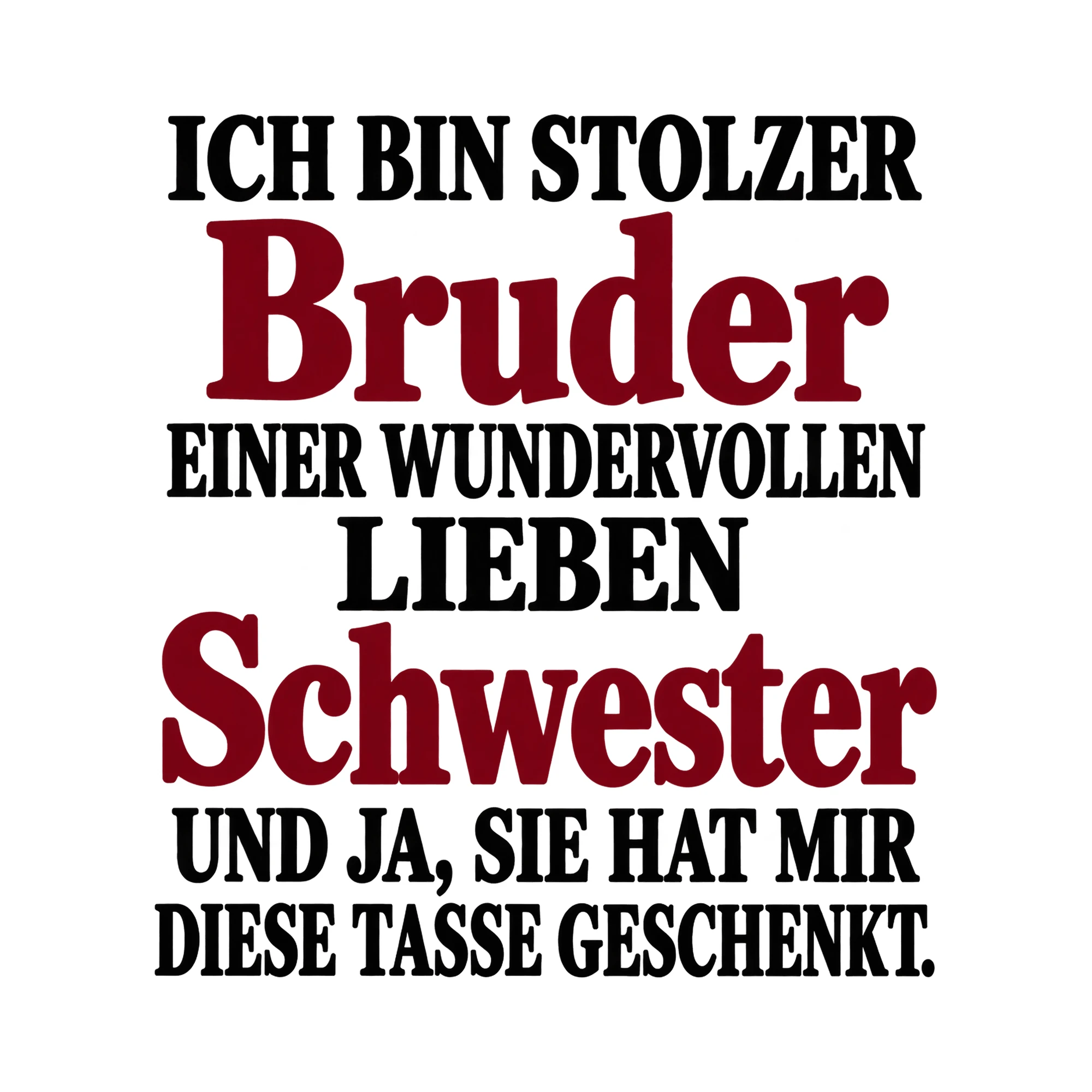 Bügelbild „Ich bin stolzer Bruder einer wundervollen lieben Schwester und ja, sie hat mir“ als Grafik auf weißem Hintergrund (BB015484)