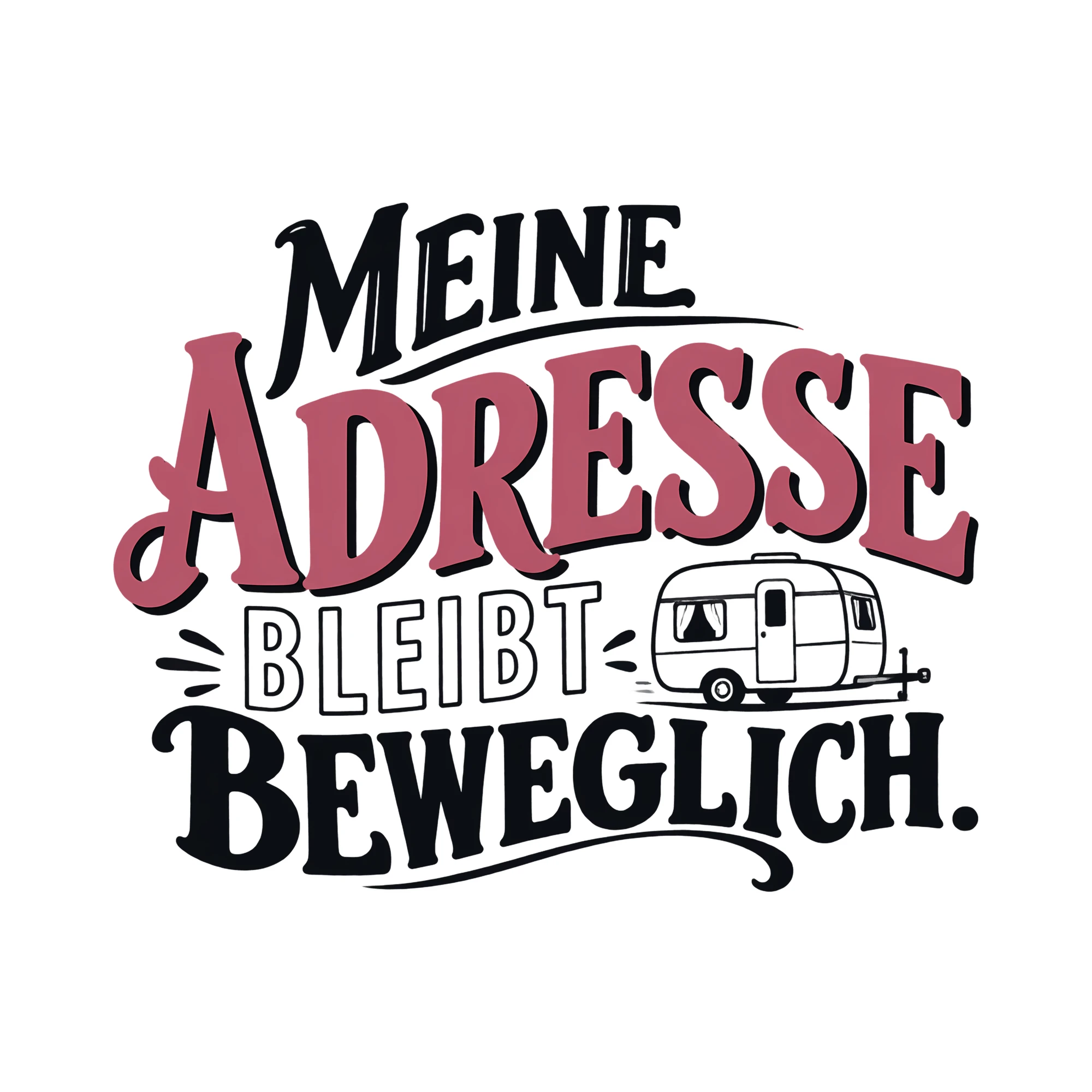 Bügelbild MEINE ADRESSE BLEIBT BEWEGLICH. als Grafik auf weißem Hintergrund (BB014019)