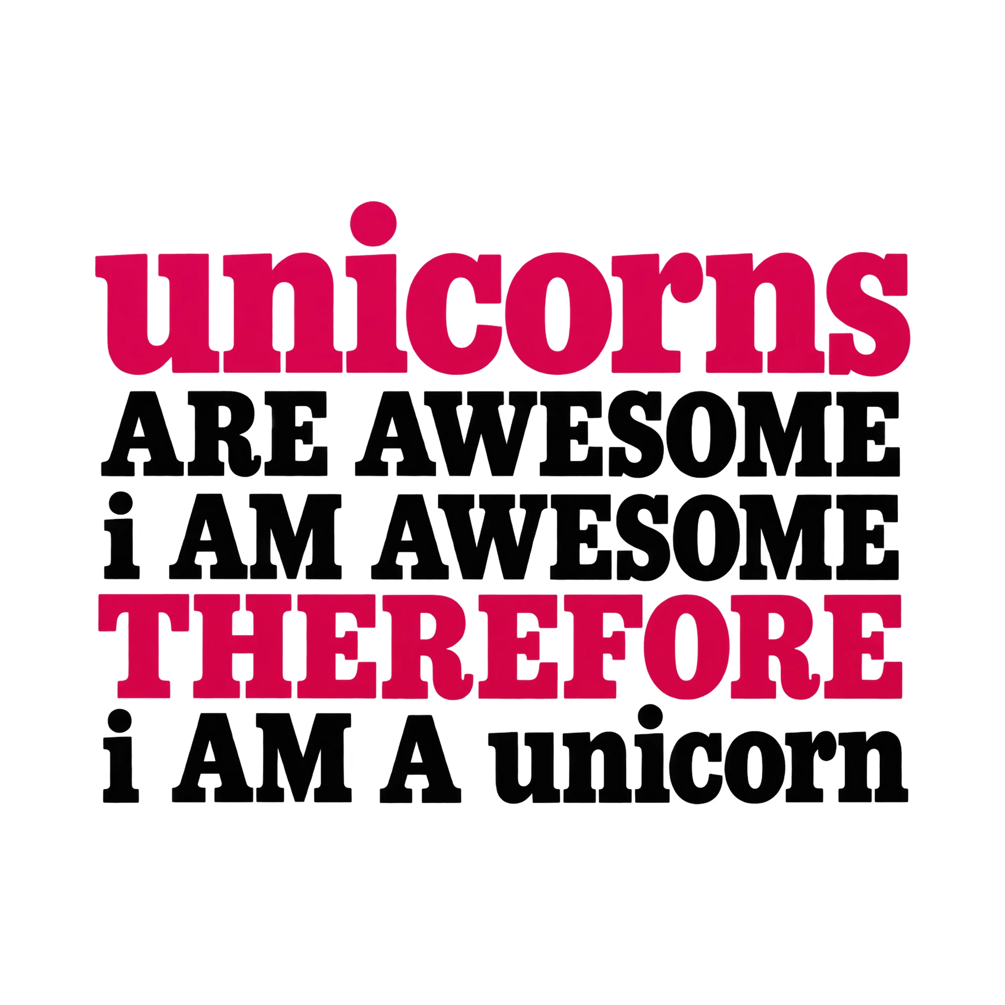 Bügelbild Unicorns Are Awesome I Am Awesome Therefore I Am A Unicorn als Grafik auf weißem Hintergrund (BB016119)