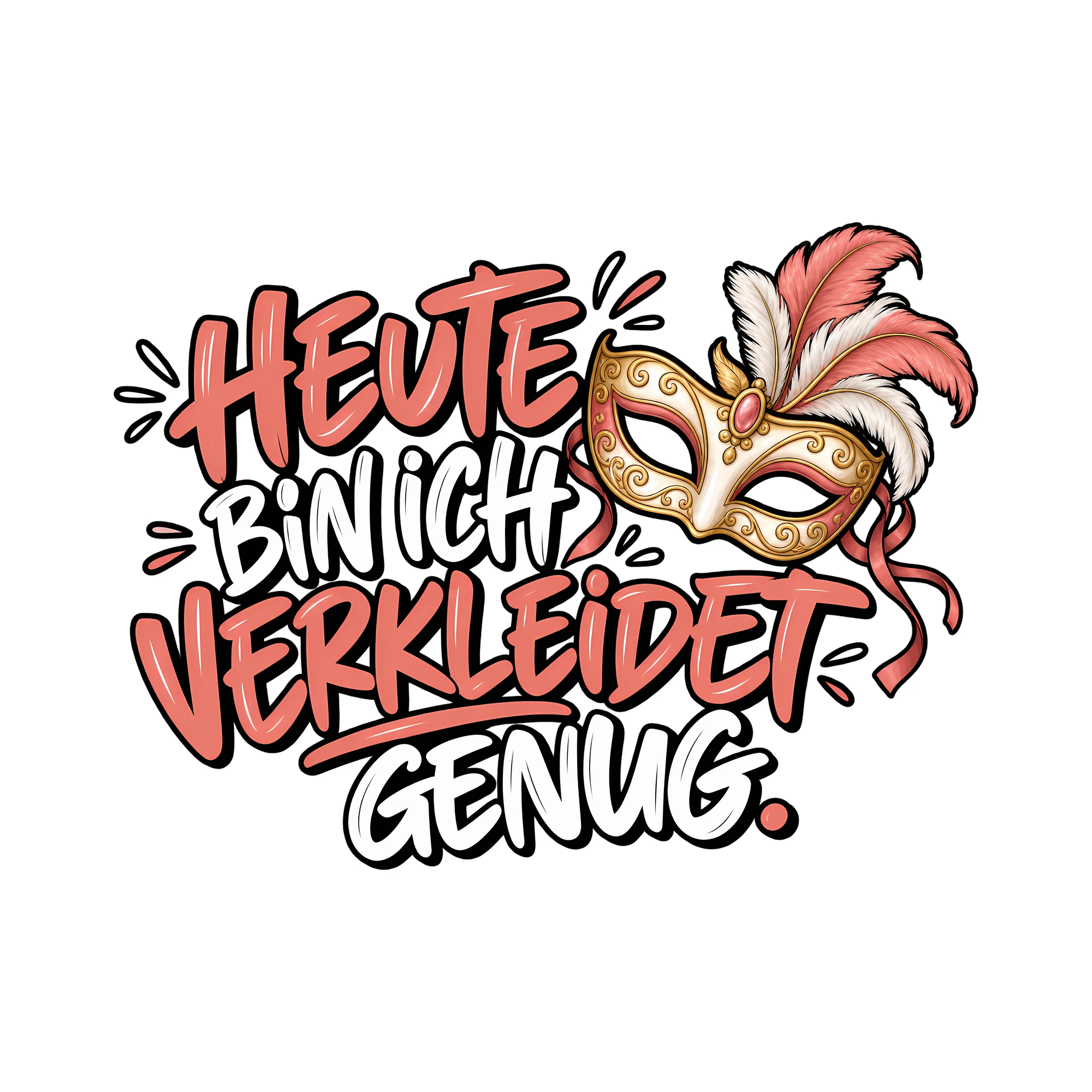 Bügelbild HEUTE BIN ICH VERKLEIDET GENUG. als Grafik auf weißem Hintergrund (BB014006)
