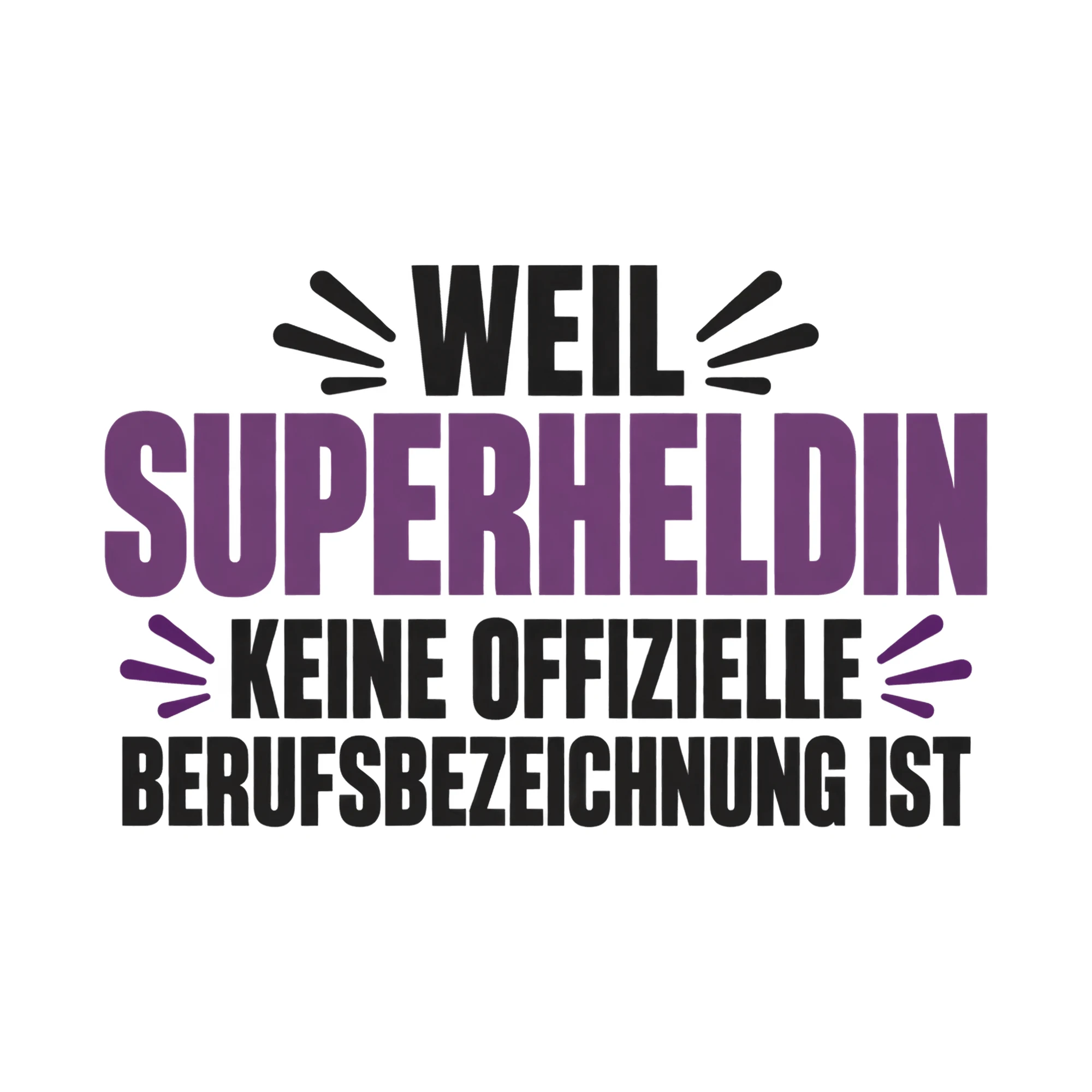 Bügelbild Weil Superheldin keine offizielle Berufsbezeichnung ist als Grafik auf weißem Hintergrund (BB017738)