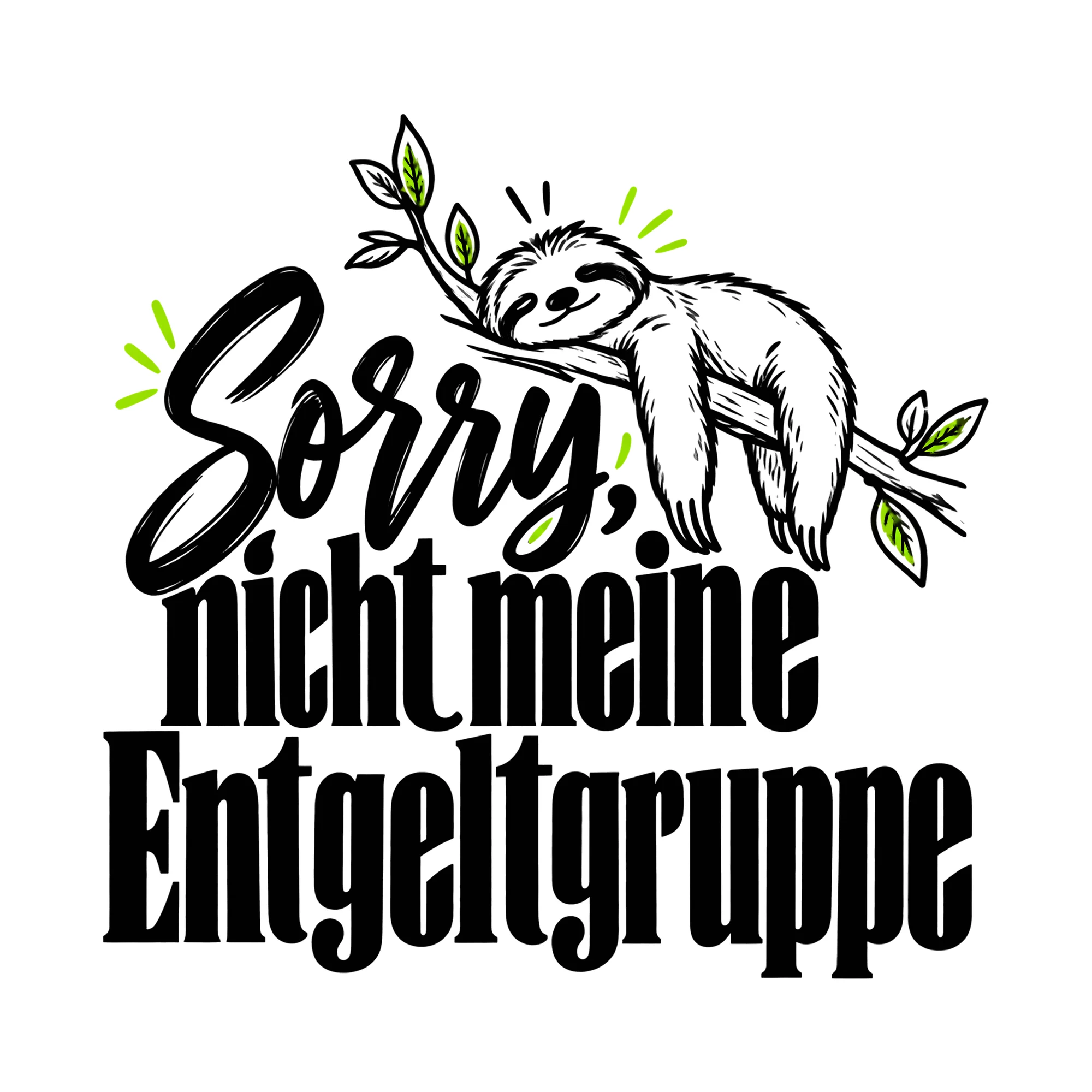 Bügelbild Sorry, nicht meine Entgeltgruppe, Lustiger Shirt Spruch als Grafik auf weißem Hintergrund (BB014768)