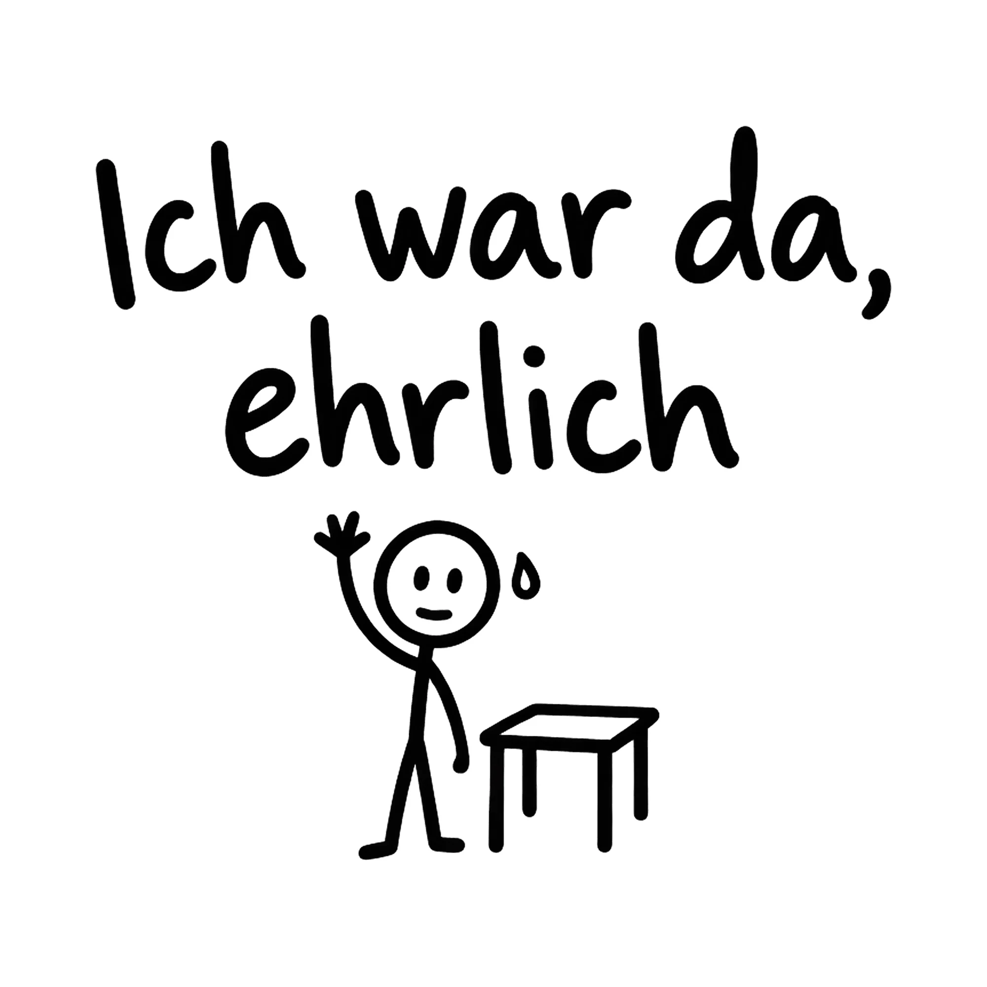 Bügelbild Ich war da, ehrlich, Lustiger Shirt Spruch als Grafik auf weißem Hintergrund (BB016762)