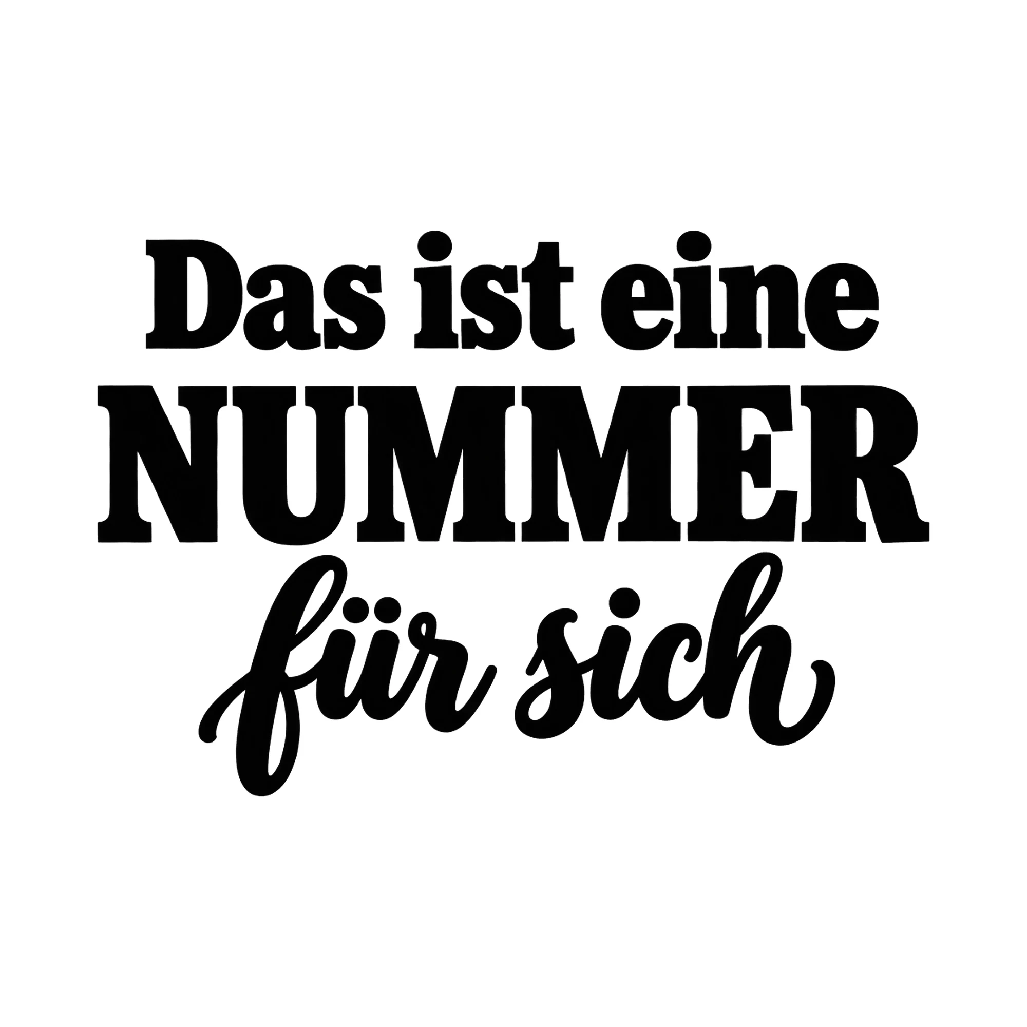 Bügelbild Das ist eine Nummer für sich, Lustiger Shirt Spruch als Grafik auf weißem Hintergrund (BB017178)