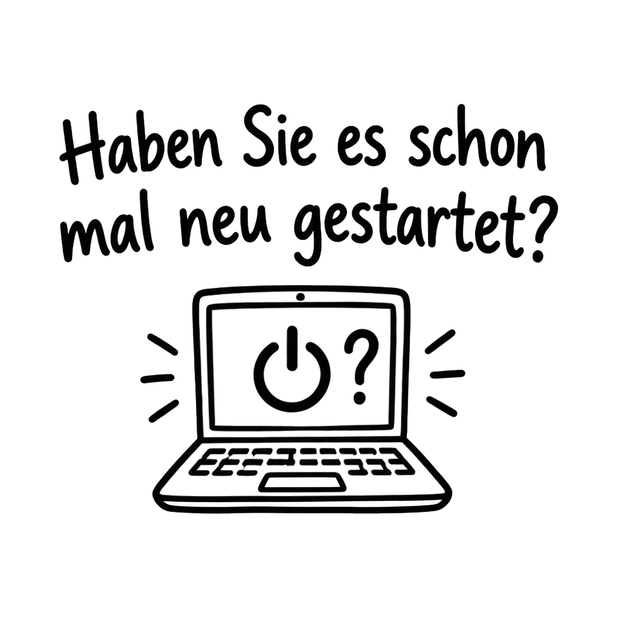 Bügelbild Haben Sie es schon mal neu gestartet? als Grafik auf weißem Hintergrund (BB020353)
