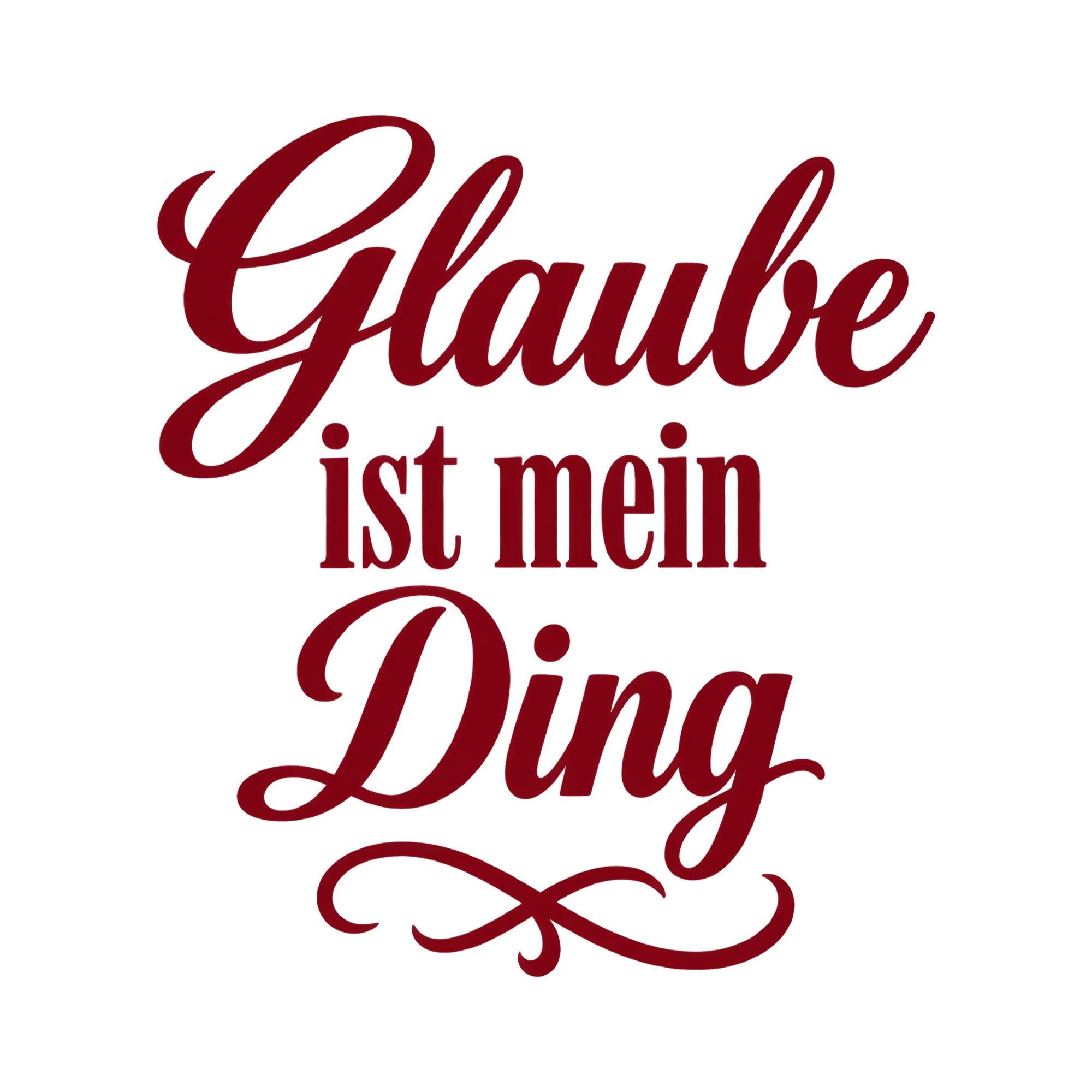Bügelbild Glaube ist mein Ding, Lustiger Shirt Spruch als Grafik auf weißem Hintergrund (BB017146)