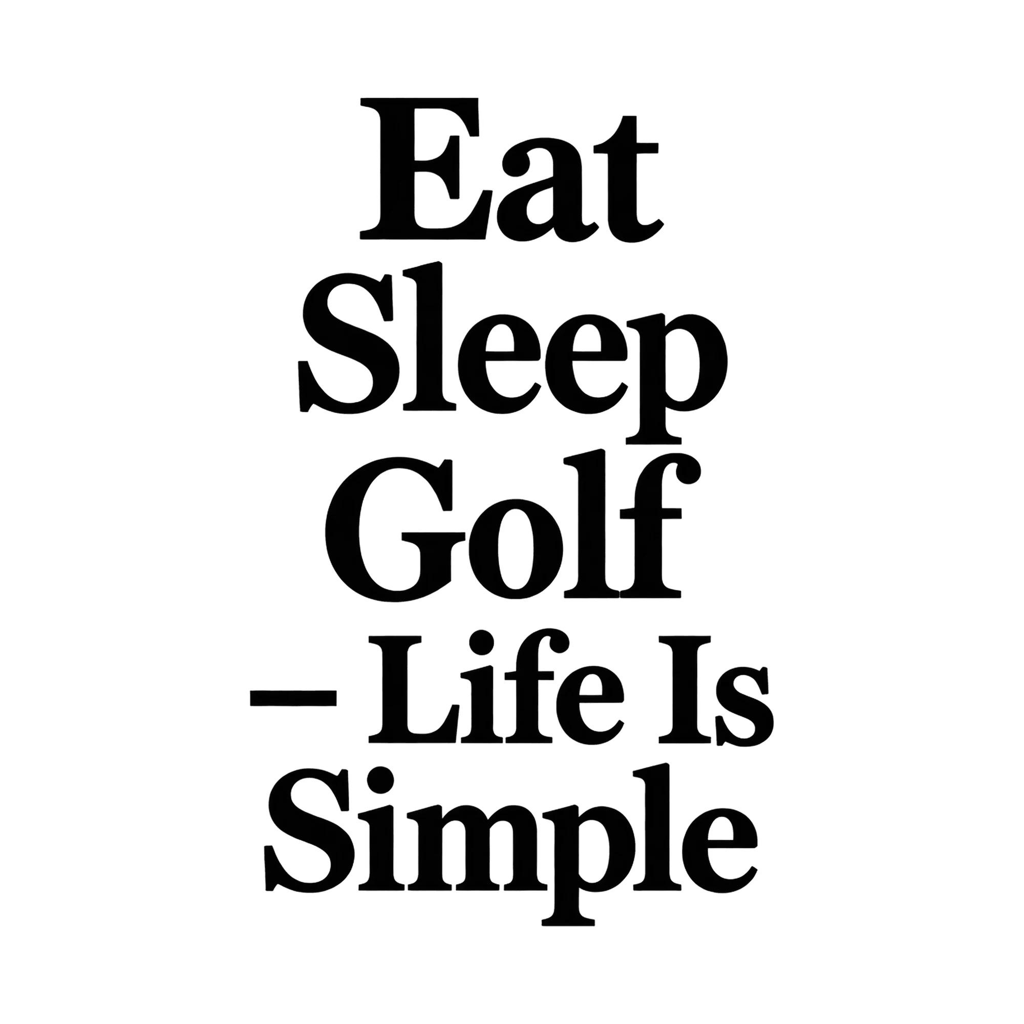 Bügelbild Eat Sleep Golf: Life Is Simple, Sport Shirt Spruch als Grafik auf weißem Hintergrund (BB015571)