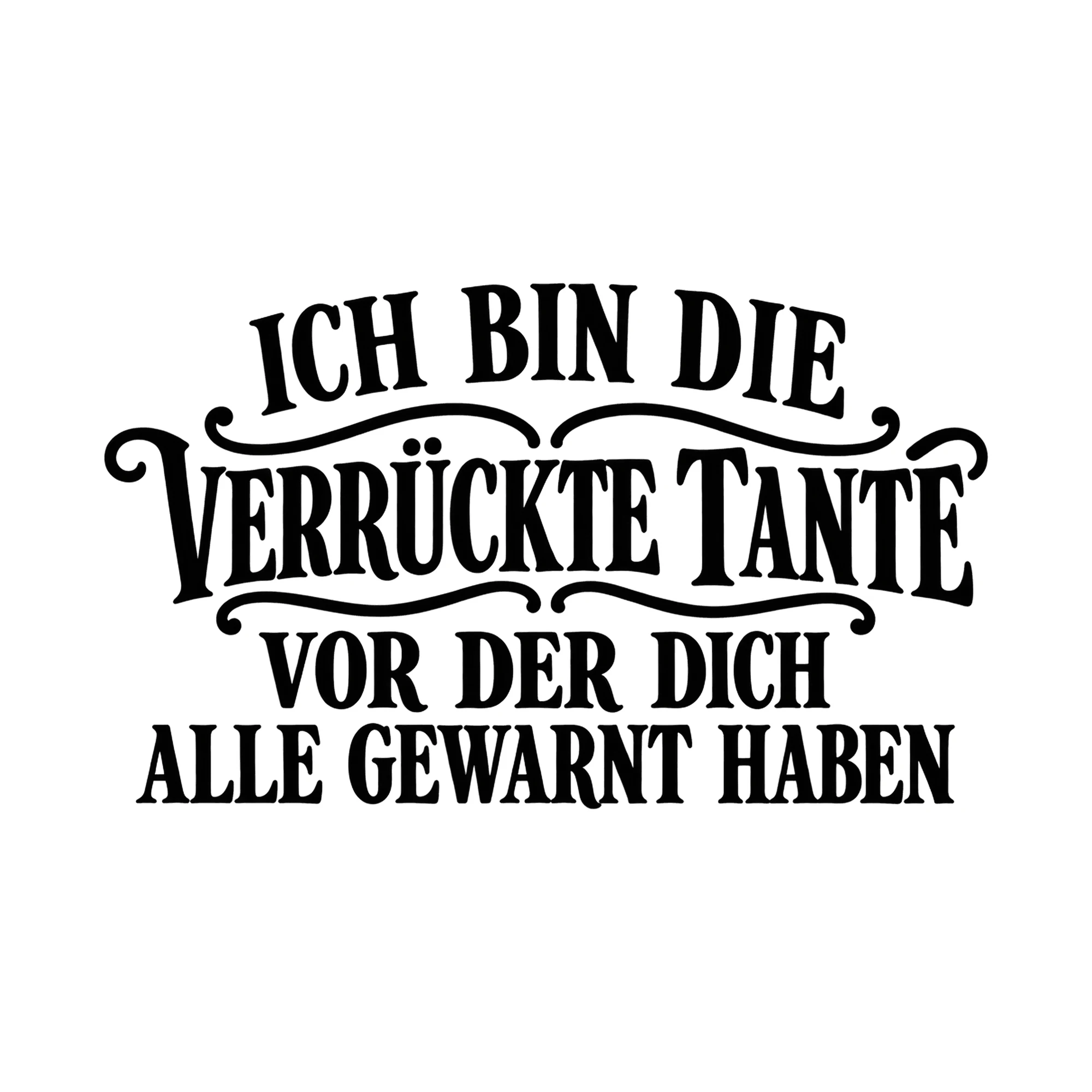 Bügelbild „Ich bin die verrückte Tante vor der dich alle gewarnt haben“ als Grafik auf weißem Hintergrund (BB015512)