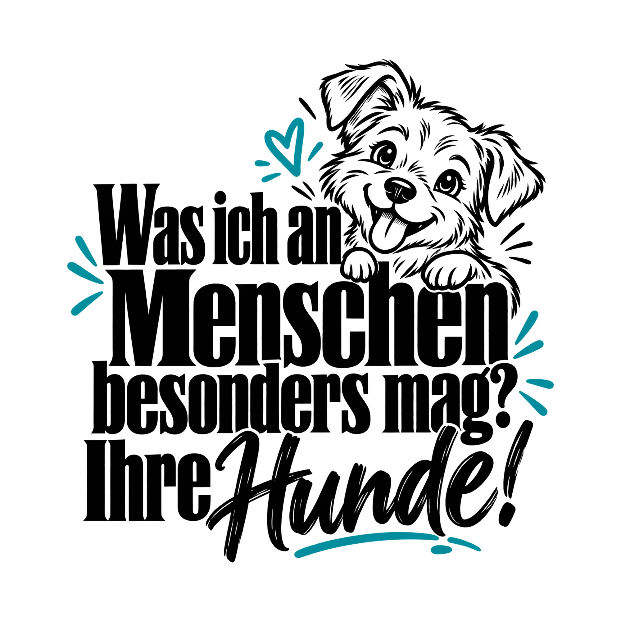Bügelbild Was ich an Menschen besonders mag? Ihre Hunde!, Lustiger Shirt Spruch als Grafik auf weißem Hintergrund (BB014769)