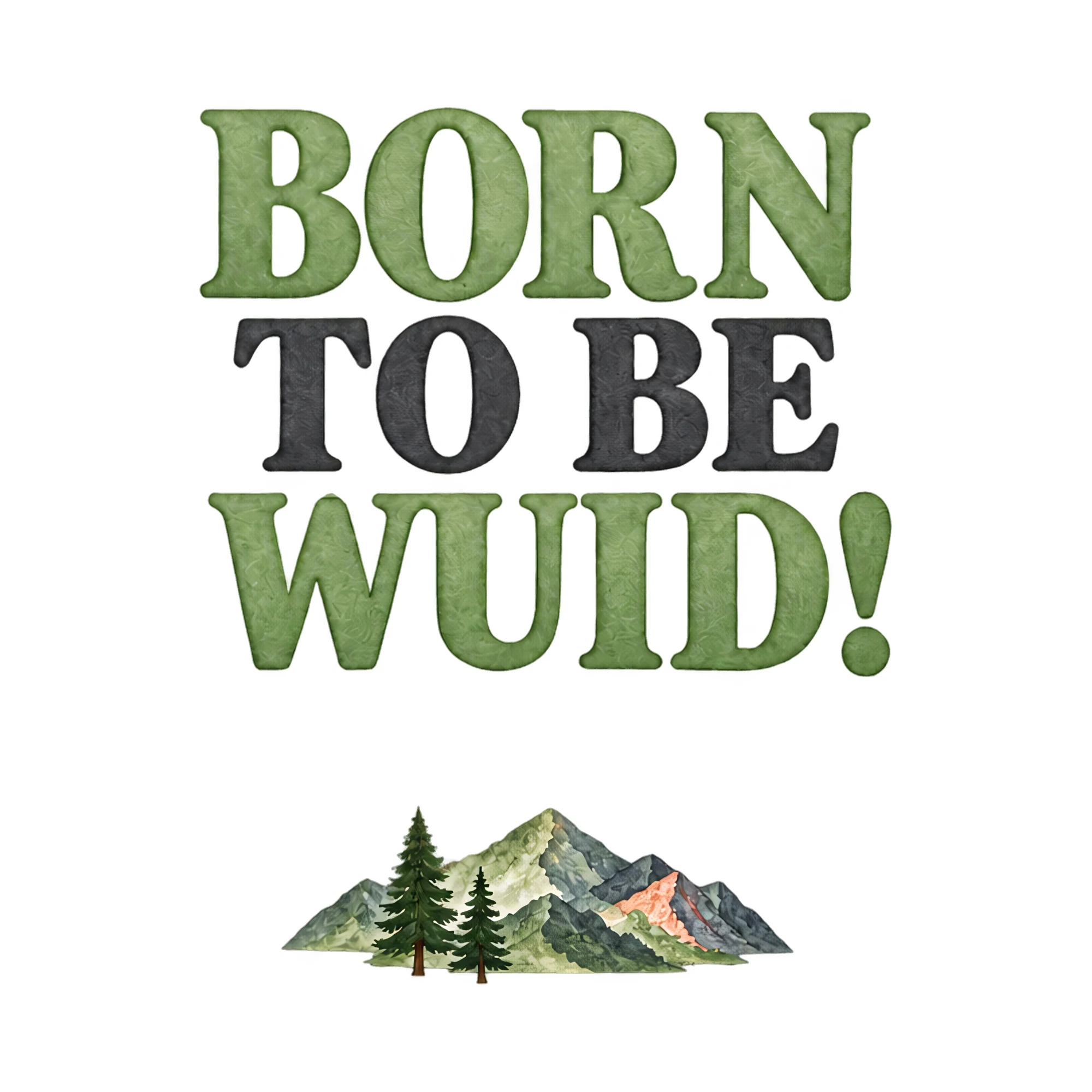 Bügelbild BORN TO BE WUID! als Grafik auf weißem Hintergrund (BB021232)