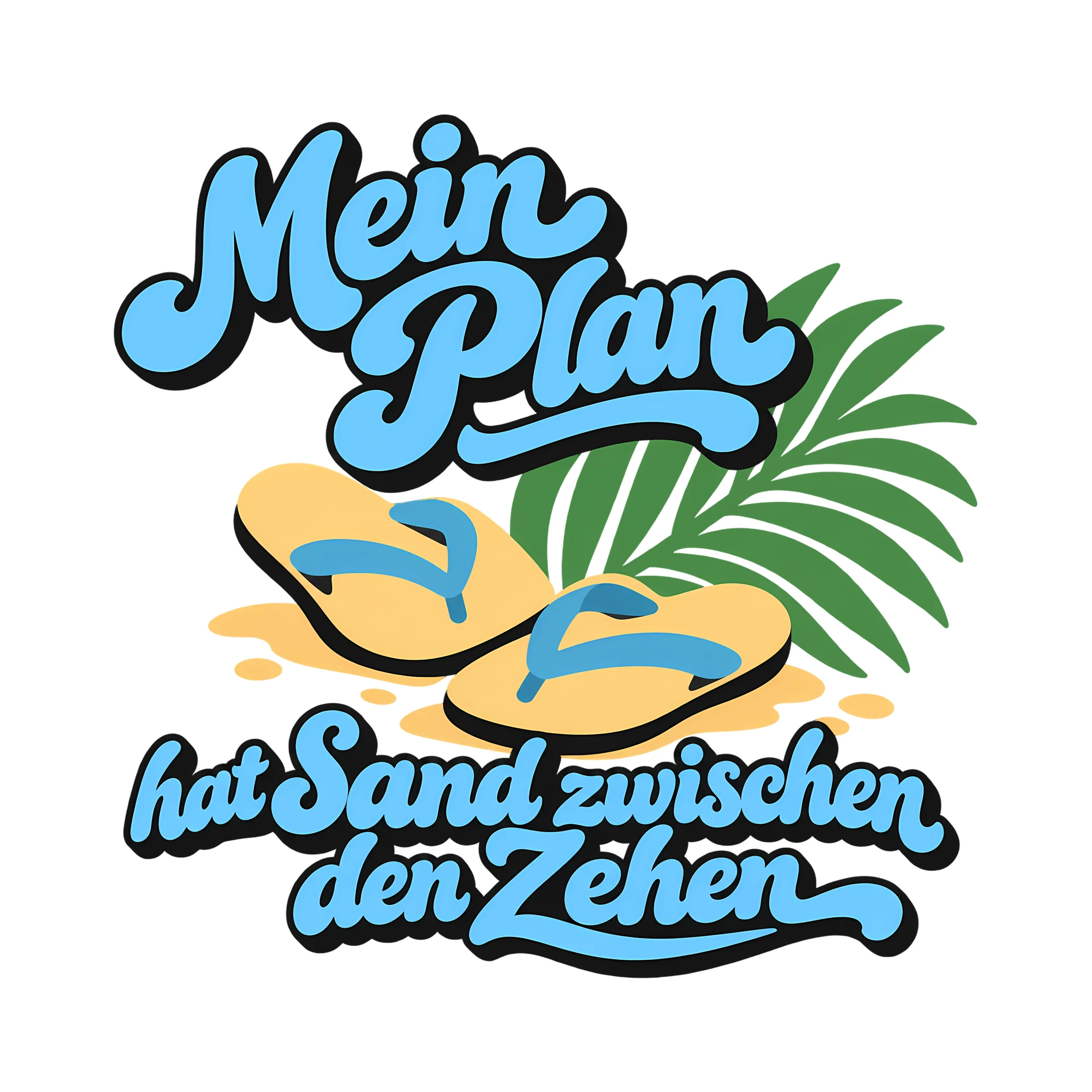 Bügelbild Mein Plan hat Sand zwischen den Zehen als Grafik auf weißem Hintergrund (BB013298)