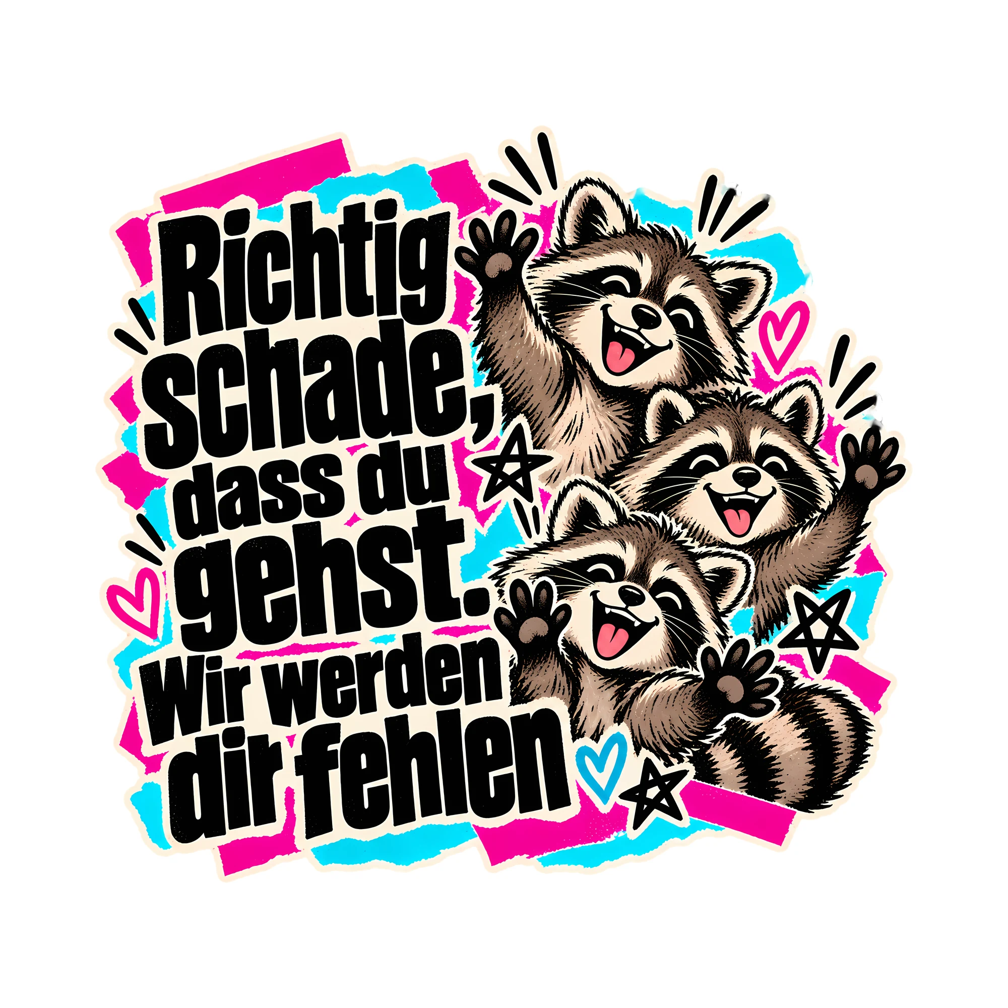 Bügelbild Richtig schade, dass du gehst. Wir werden dir fehlen, Team Shirt Spruch als Grafik auf weißem Hintergrund (BB014715)
