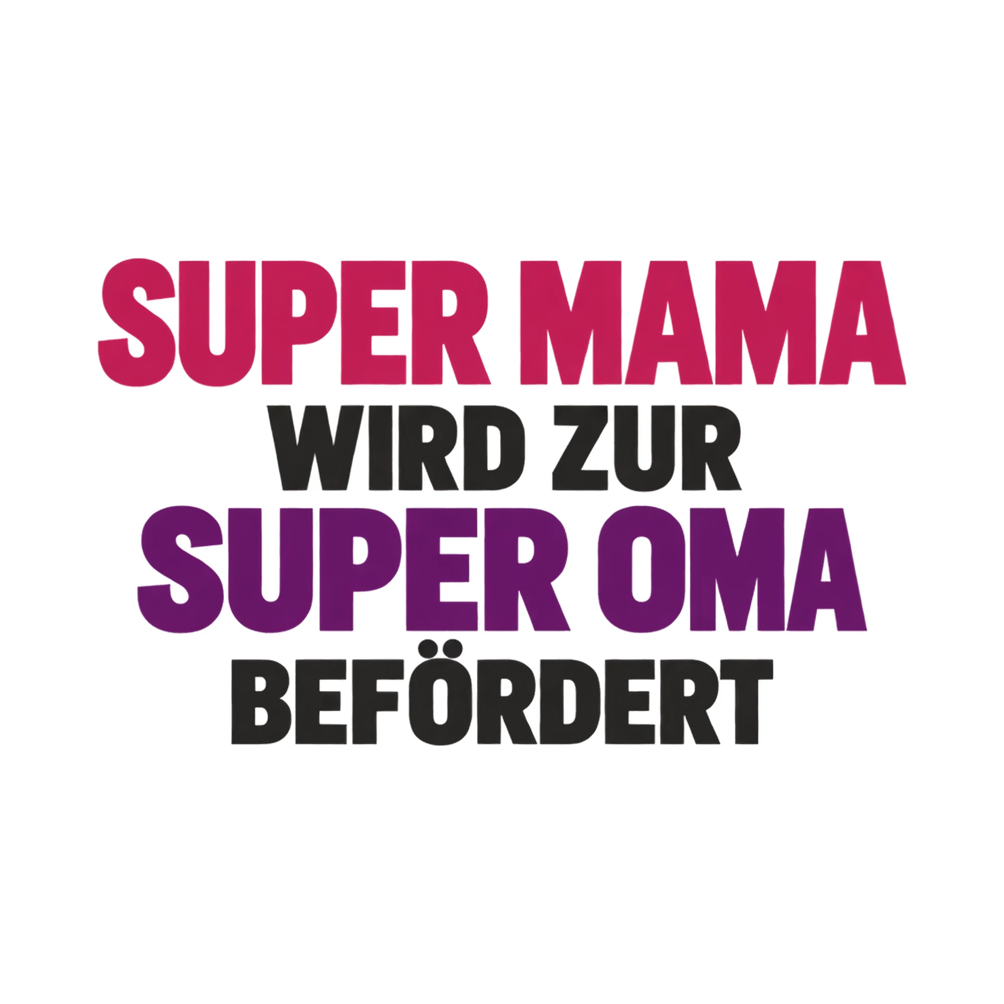 Bügelbild „Super Mama wird zur super Oma befördert“, Großeltern Shirt Spruch als Grafik auf weißem Hintergrund (BB017409)