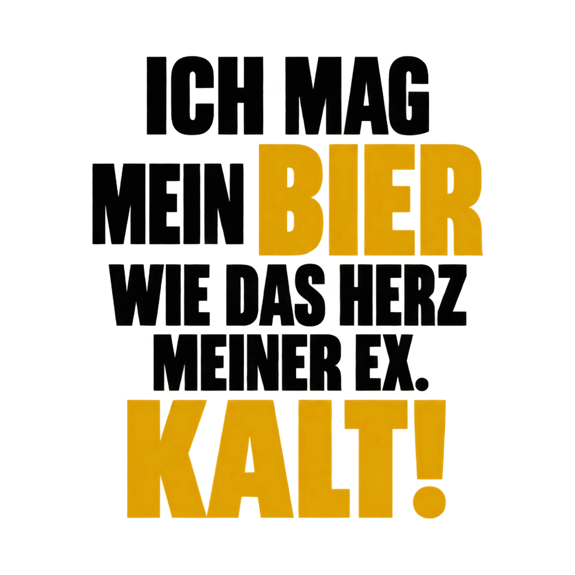 Bügelbild „Ich mag mein Bier wie das Herz meiner Ex. Kalt!“, Party Shirt Spruch als Grafik auf weißem Hintergrund (BB015029)